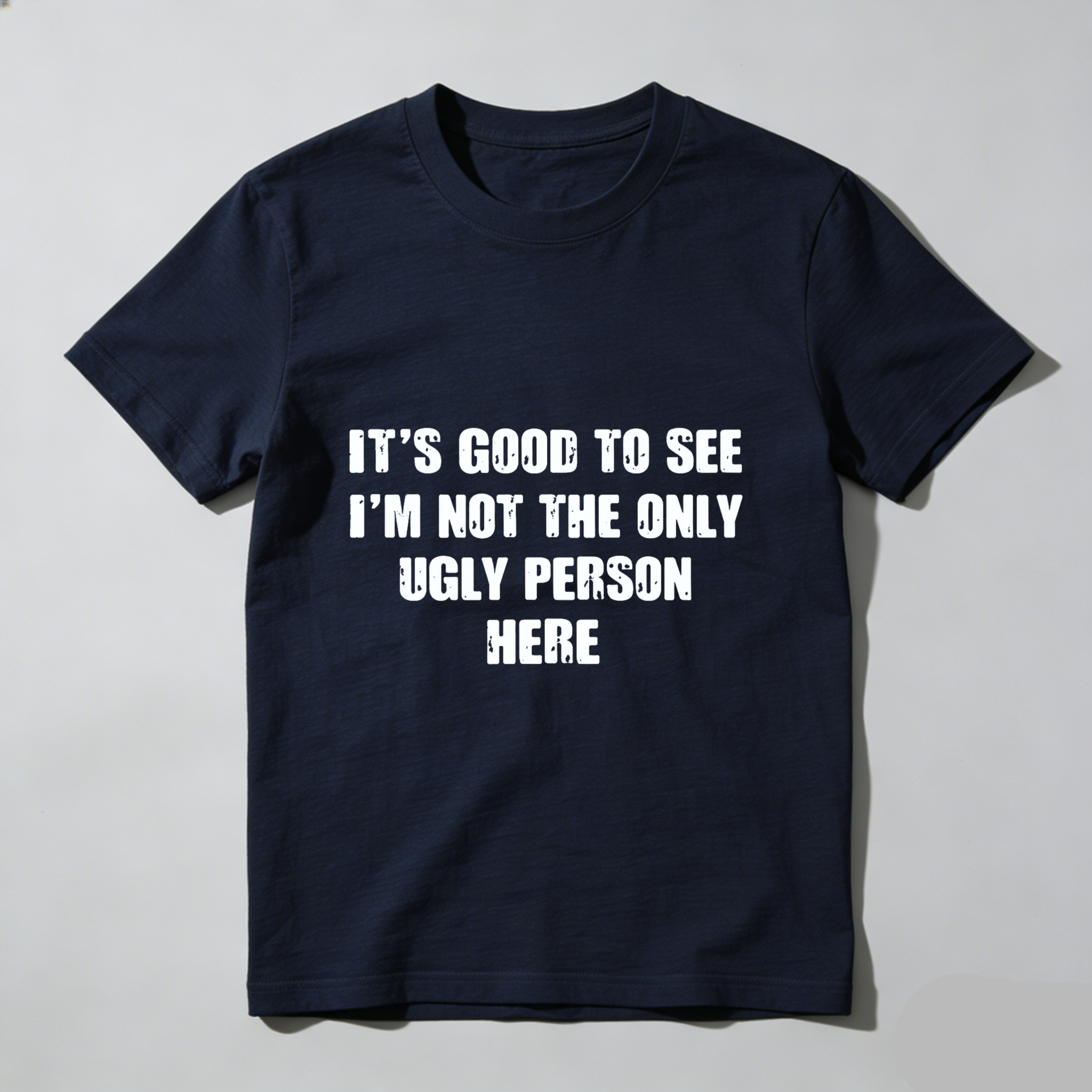 TEECURENT Its Good To See Im Not The Only Ugly Person Here Funny T Shirt Humor Gift For Men Women Casual Wear WOMEN