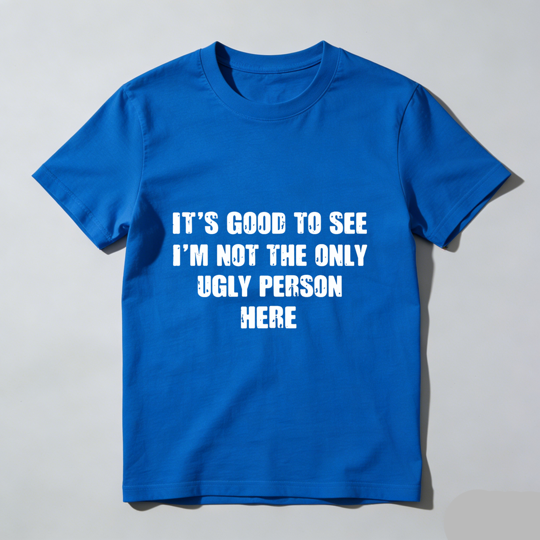 TEECURENT Its Good To See Im Not The Only Ugly Person Here Funny T Shirt Humor Gift For Men Women Casual Wear WOMEN