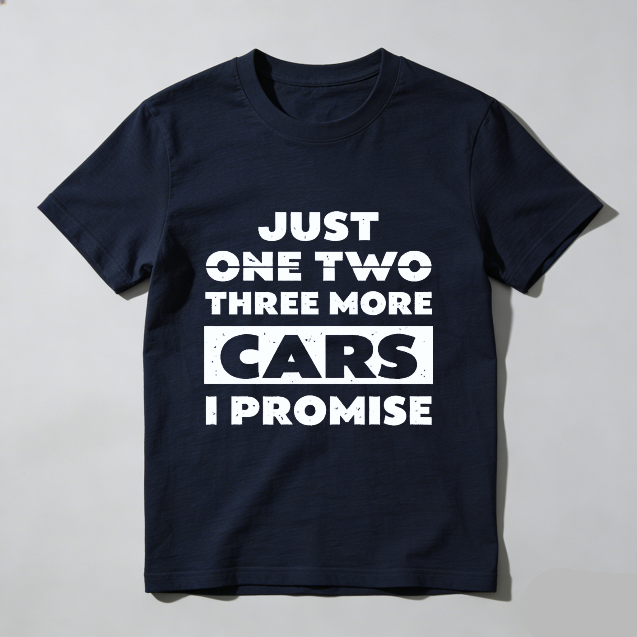 Just One Two Three More Cars I Promise T-Shirt Car Enthusiast Humor Gift For Men Women Auto Lover Fashion Shirt