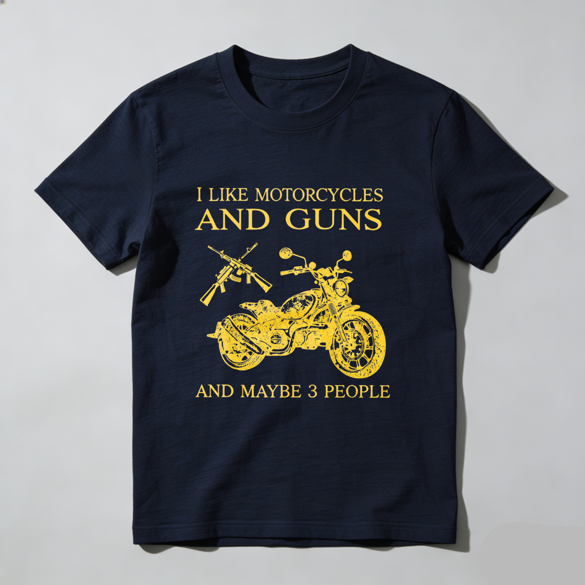 I Like Motorcycles And Guns And Maybe 3 People T Shirt