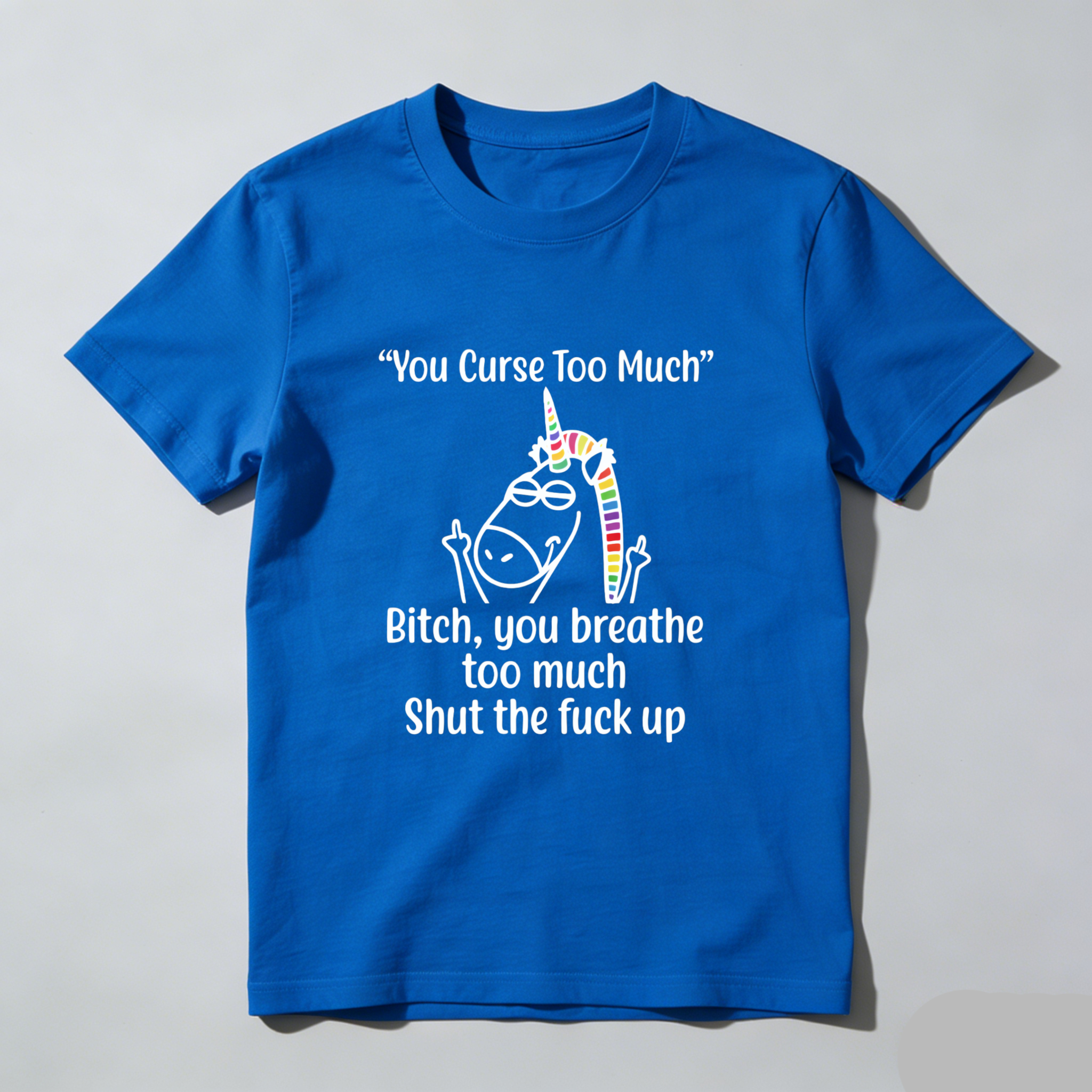 TEECURENT You Curse Too Much Unicorn Shirt Bitch You Breathe Too Much Shut The Fuck Up T-Shirt Funny Sassy Statement Tee WOMEN