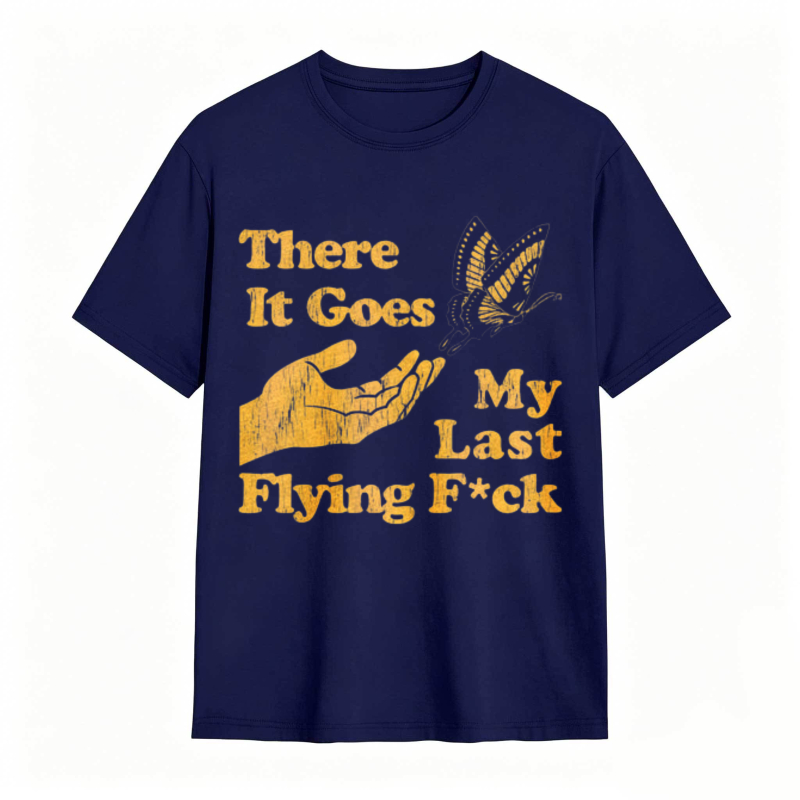 There It Goes My Last Flying Fck Graphic T-shirt