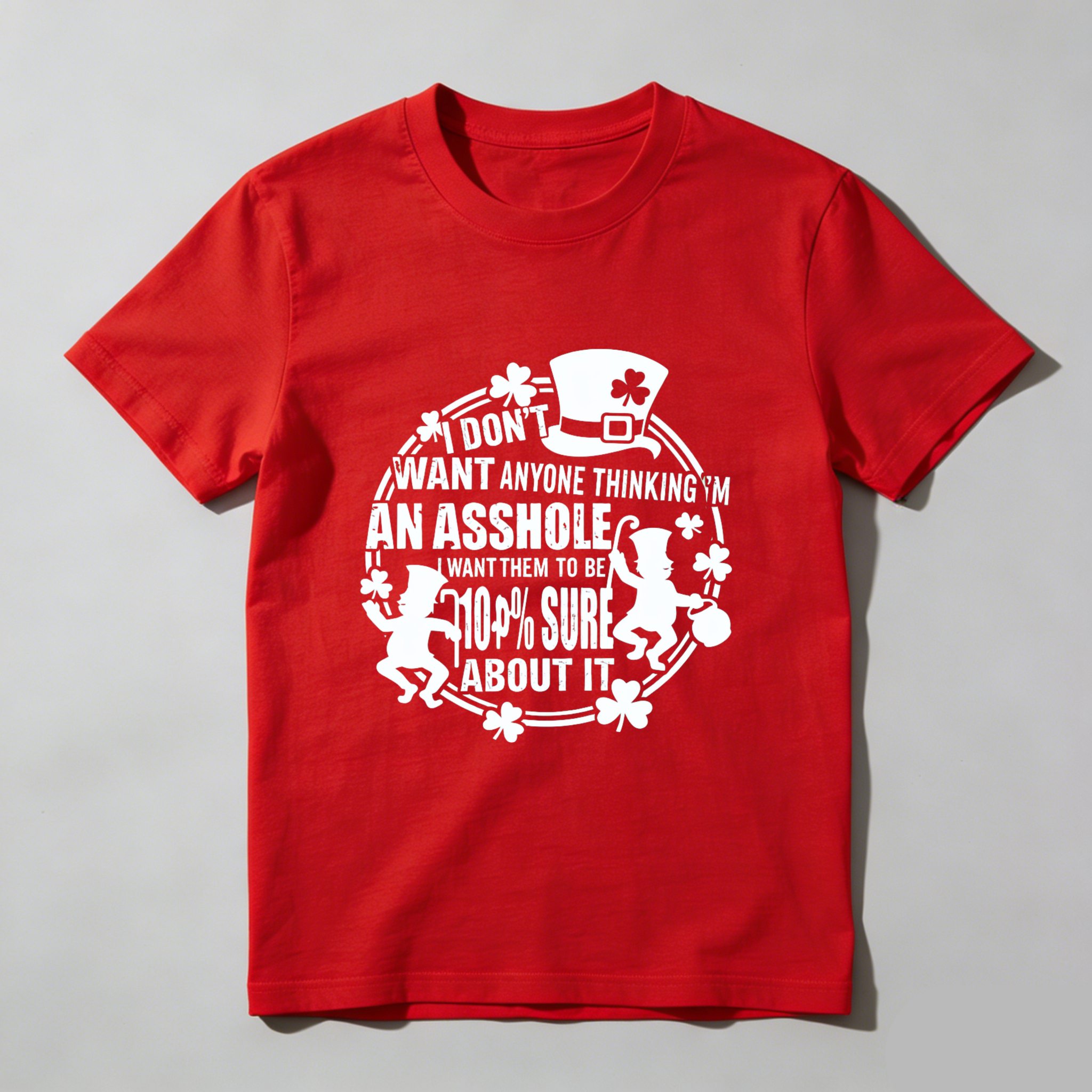 TEECURENT I Dont Want Anyone Thinking Im An Asshole I Want Them To Be 100 Percent Sure About It St Patrick Day Shirt