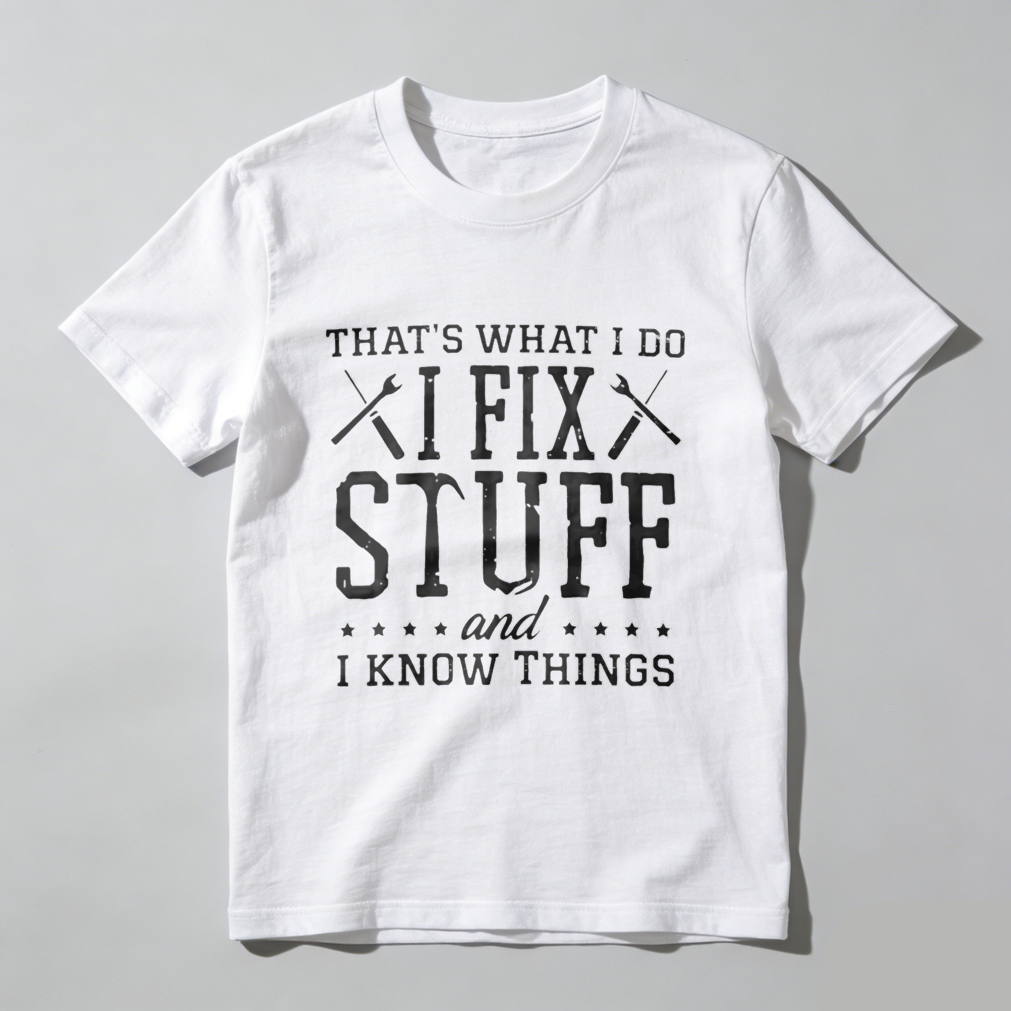 Thats What I Do I Fix Stuff And I Know Things T Shirt