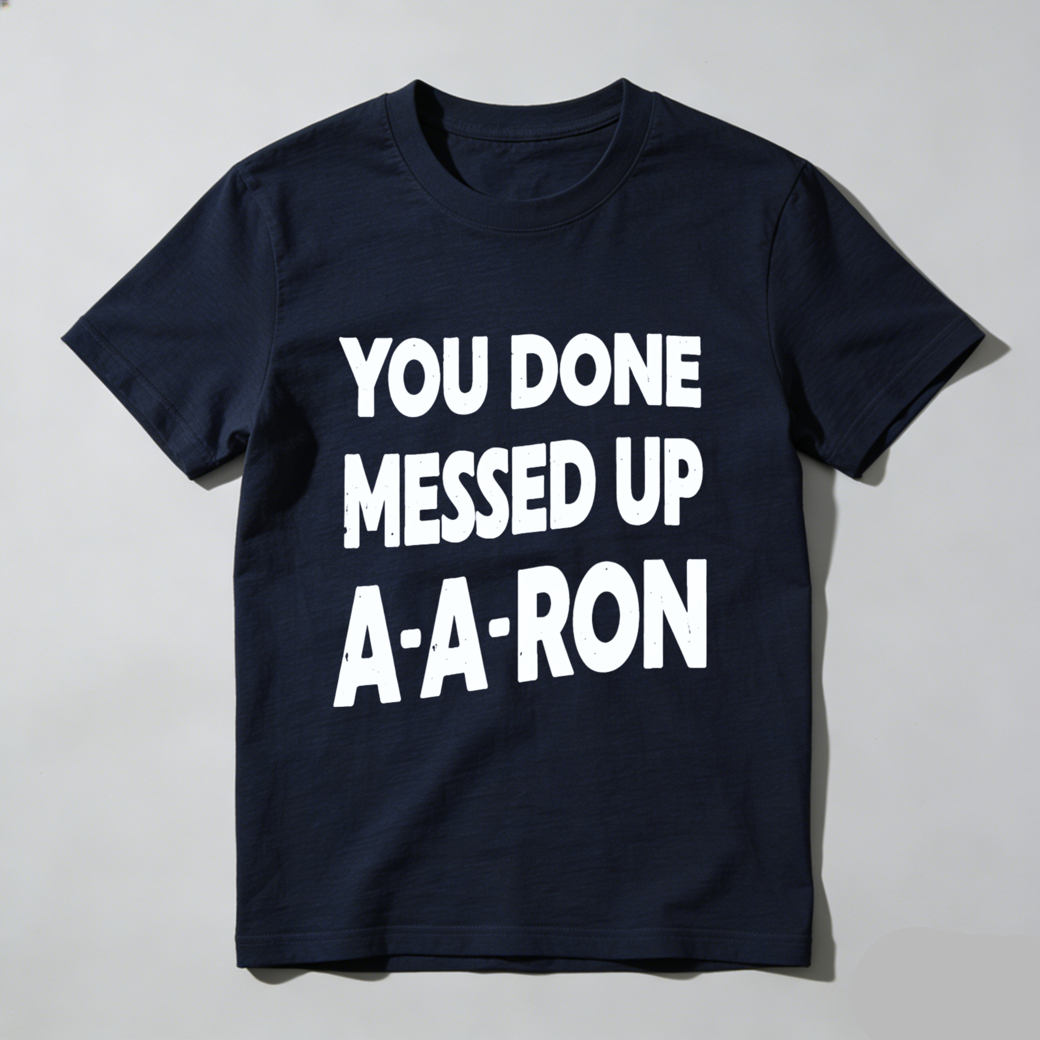 TEECURENT You Done Messed Up A A Ron T Shirt Funny Humor Statement Graphic Tee Men Women Unisex Casual Wear
