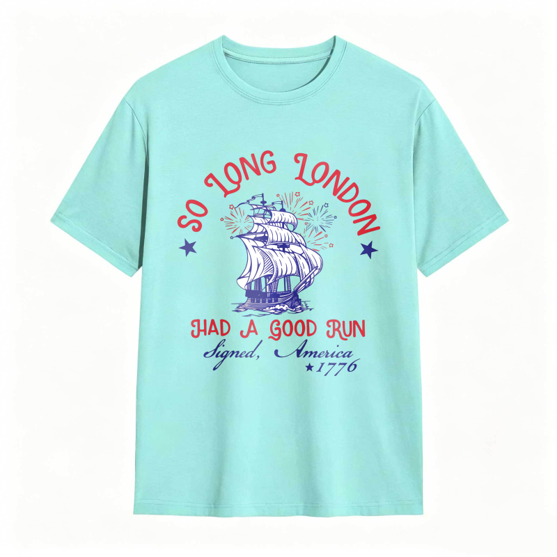 So Long London Had A Good Run Signed America 1776 Ship And Fireworks Design Unisex Classic T-shirt