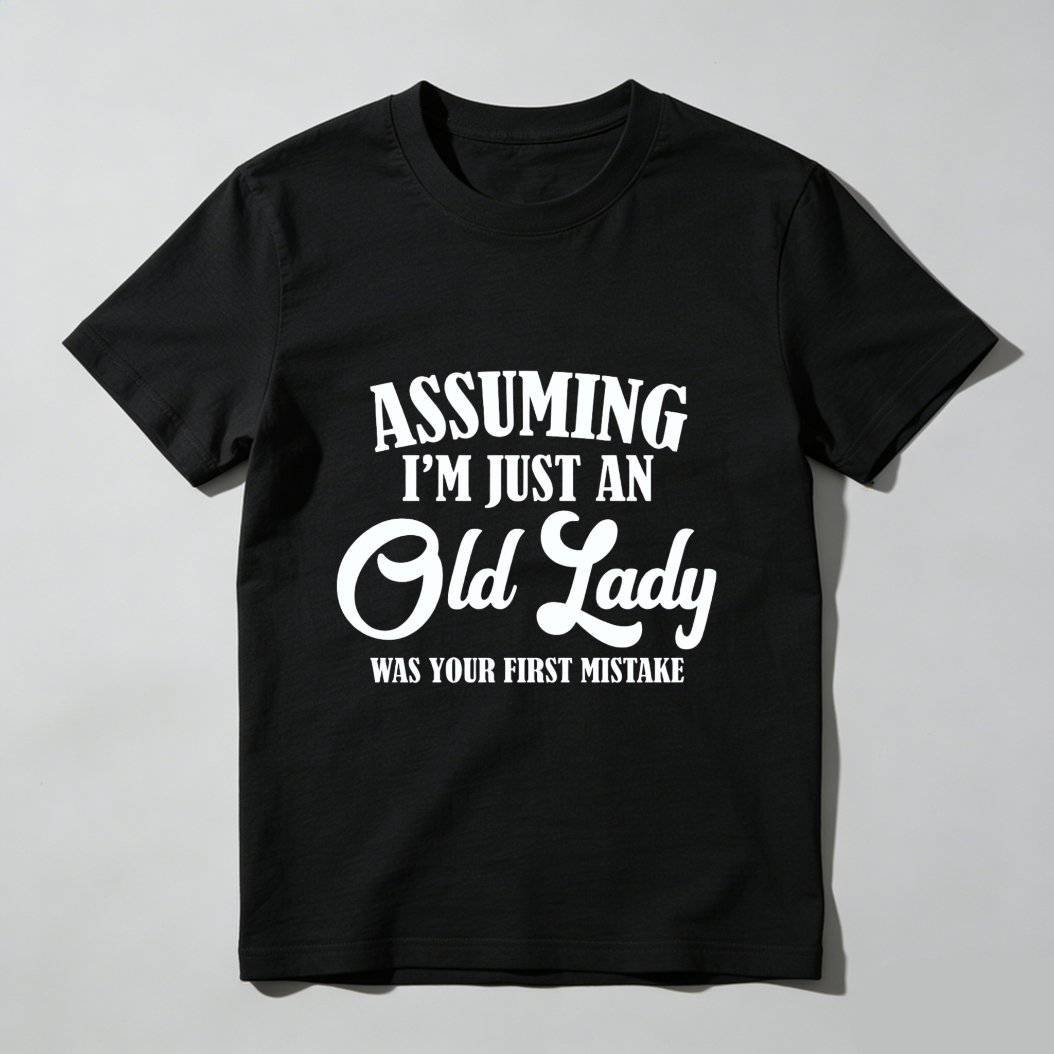 TEECURENT Assuming Im Just An Old Lady Was Your First Mistake Funny T Shirt For Women And Men Humor Gift Idea WOMEN