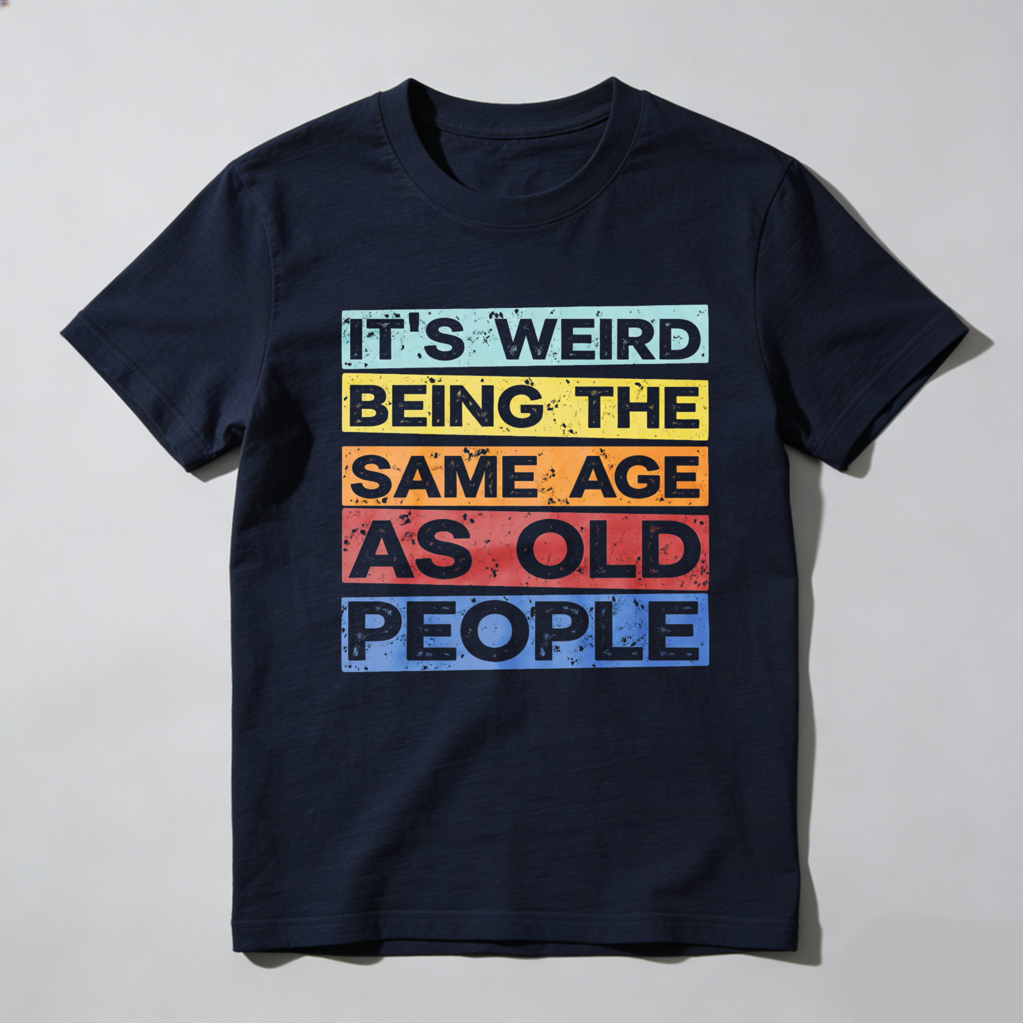 TEECURENTIts Weird Being The Same Age As Old People T Shirt Funny Humor Statement Graphic Tee For Men Women Unisex Casual Wear-TeeCurent