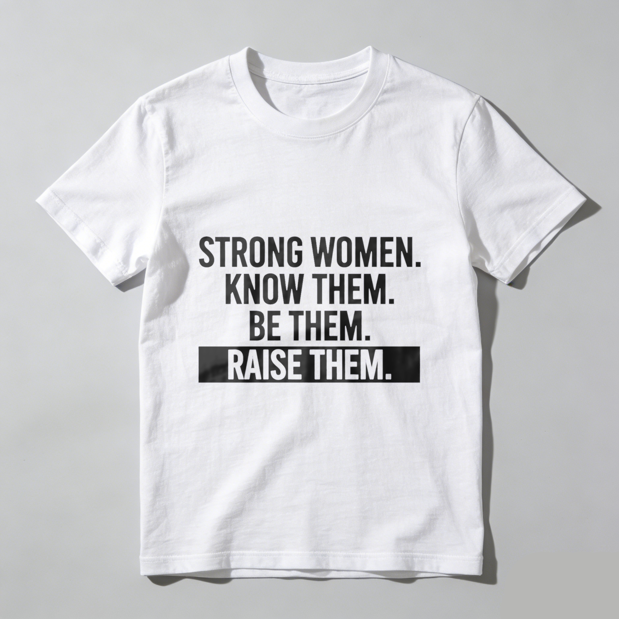 TEECURENT Strong Women Know Them Be Them Raise Them T Shirt For Women And Men Empowerment Motivational Quote Graphic Tee WOMEN