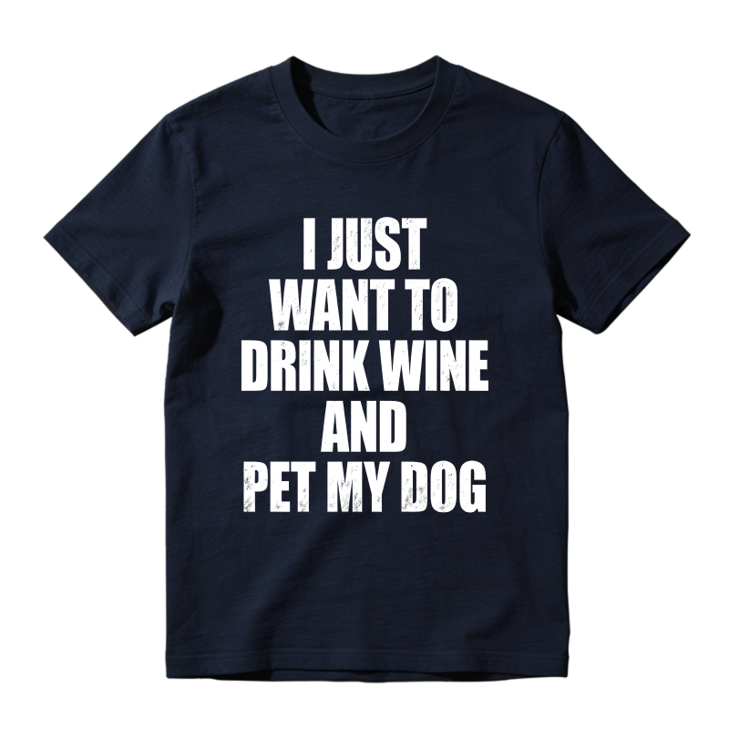 I Just Want To Drink Wine And Pet My Dog Unisex Classic T-shirt