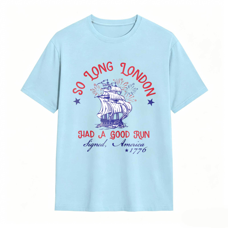 So Long London Had A Good Run Signed America 1776 Ship And Fireworks Design Unisex Classic T-shirt