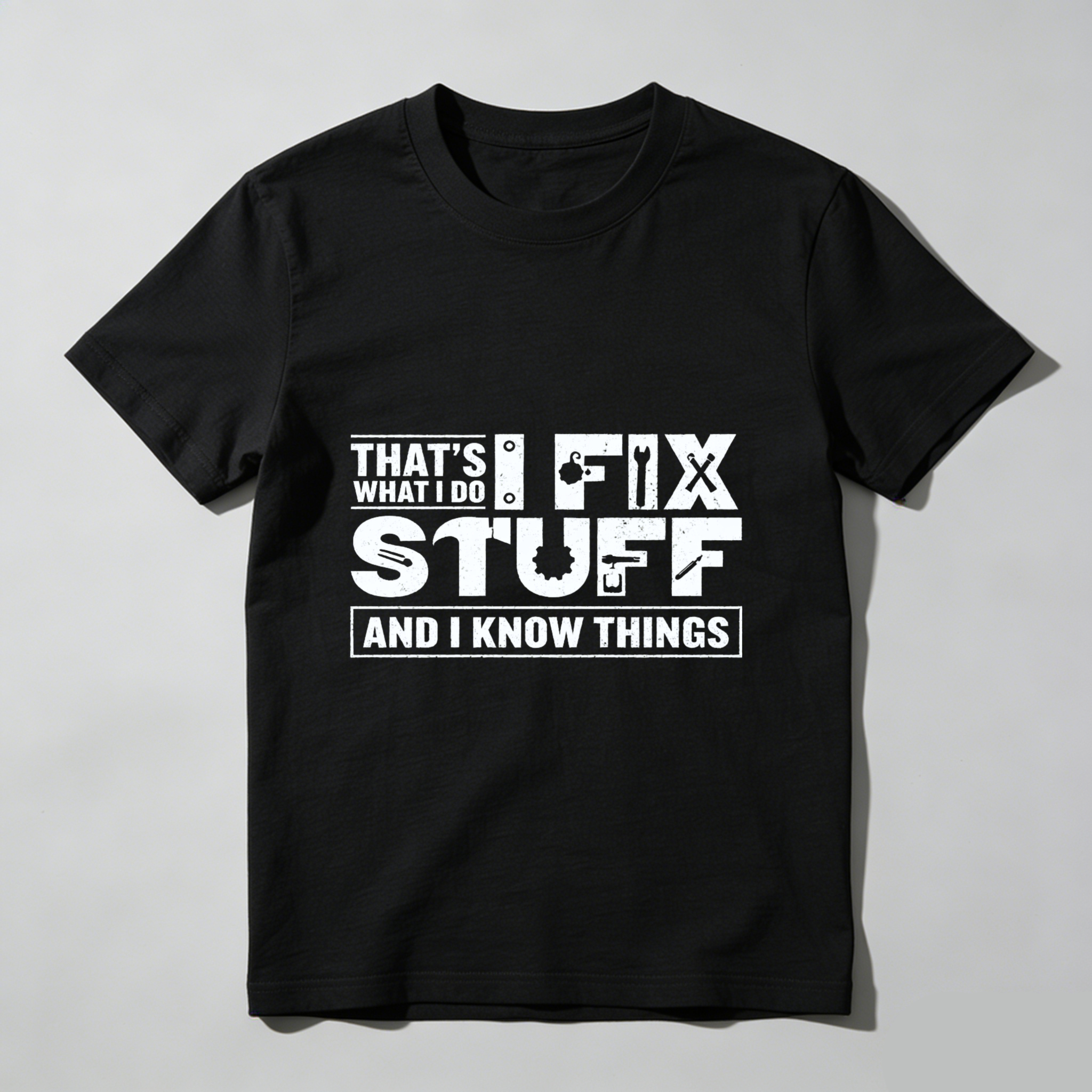 Thats What I Do Fix Stuff And I Know Things T Shirt