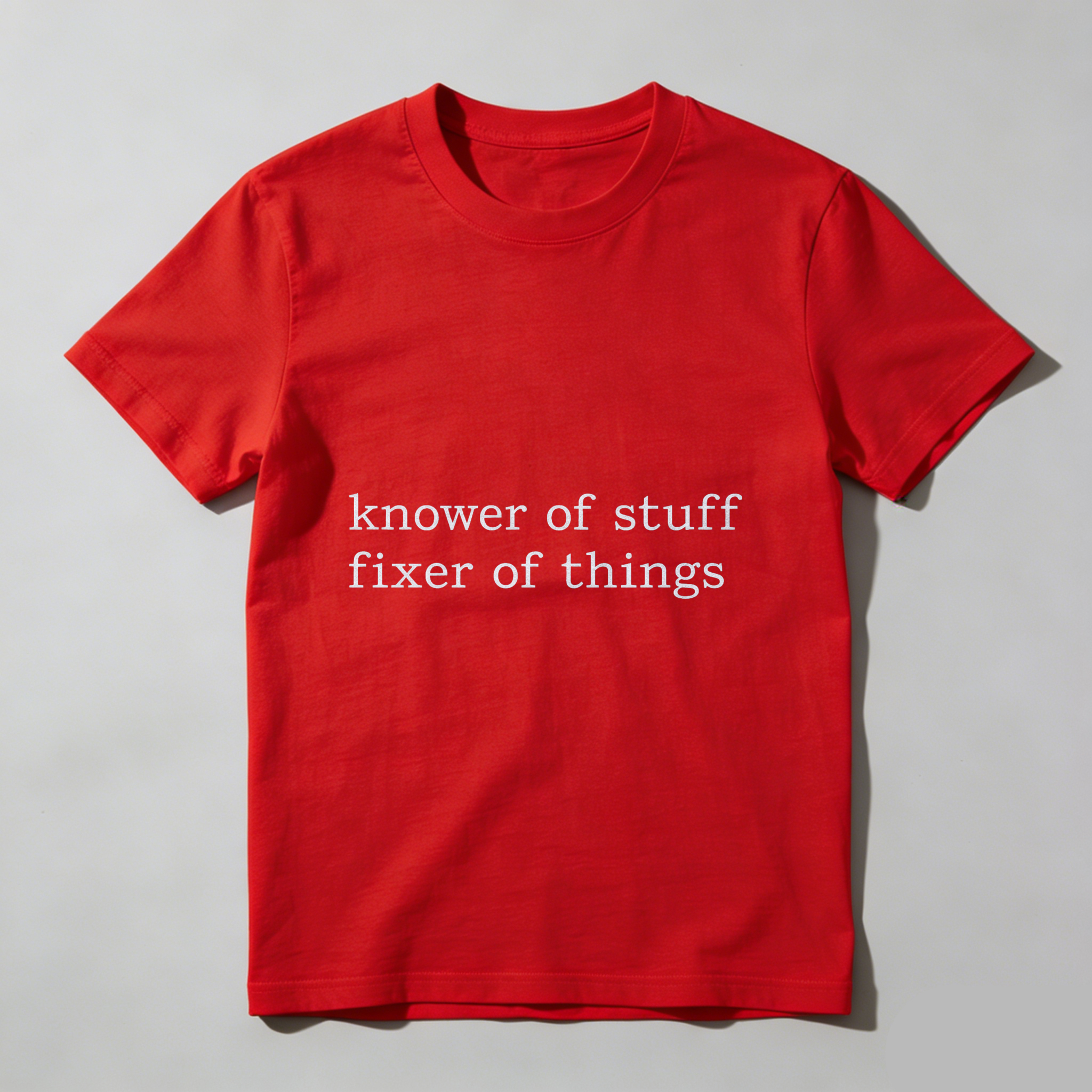 Knower Of Stuff Fixer Of Things T Shirt