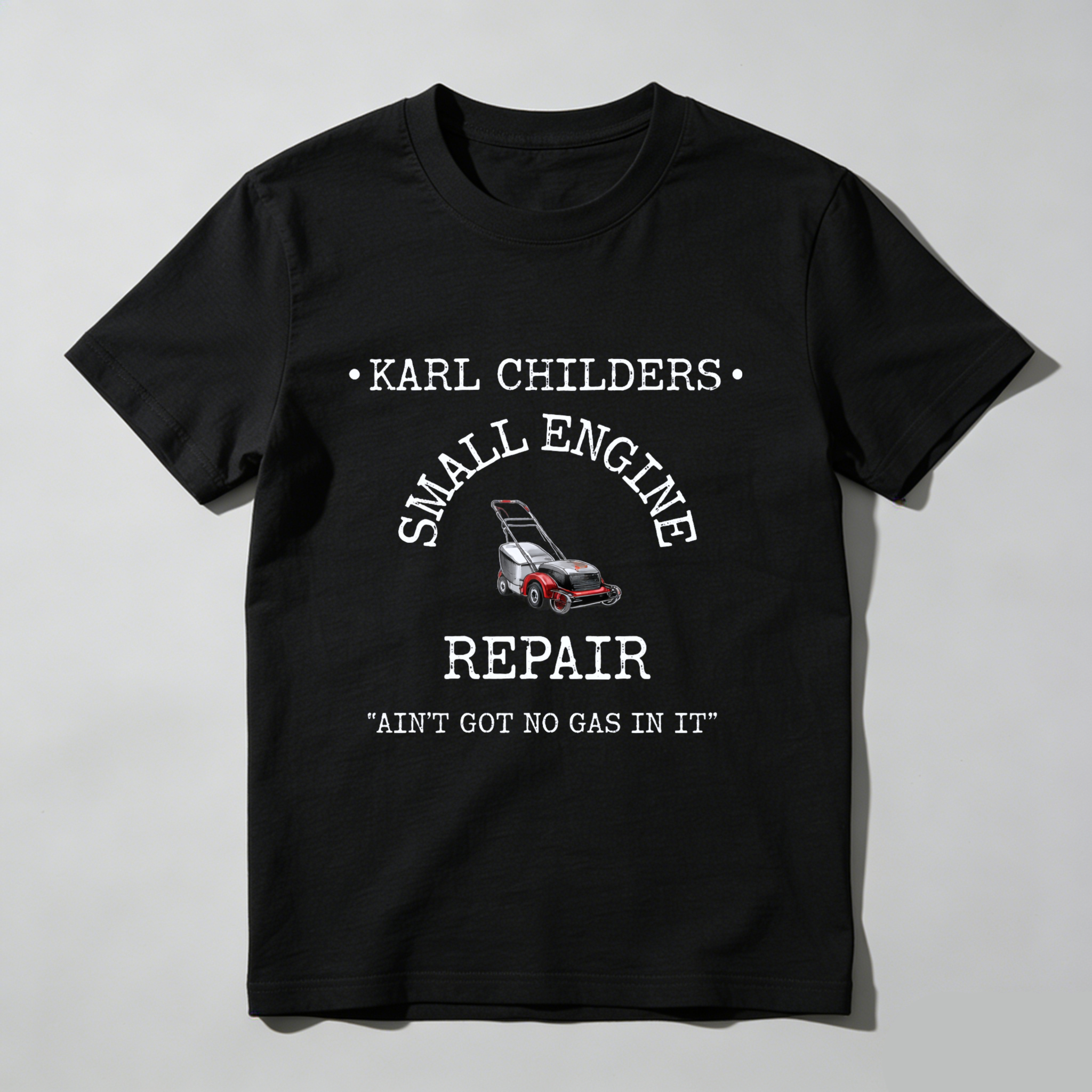 Karl Childers Small Engine Repair T-Shirt With Lawn Mower Graphic And Slogan Ain't Got No Gas In It