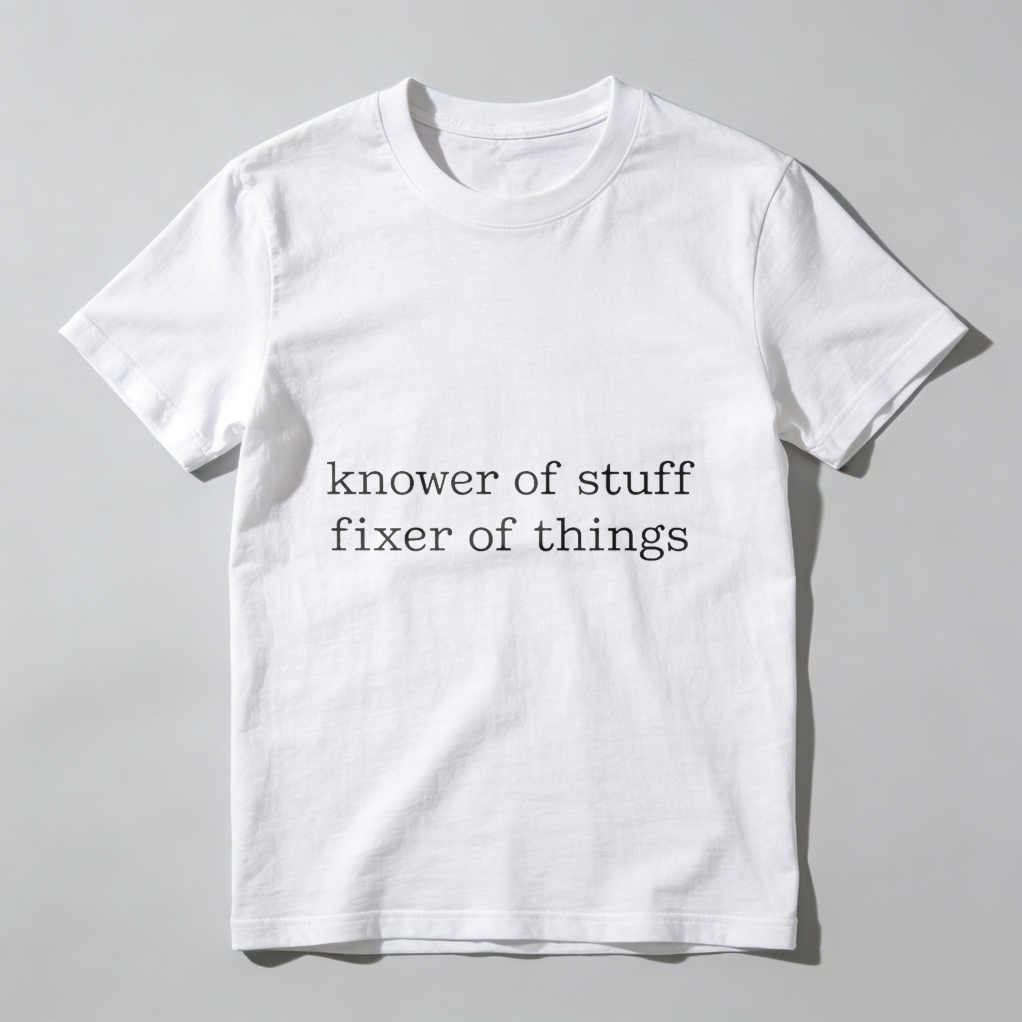 Knower Of Stuff Fixer Of Things T Shirt