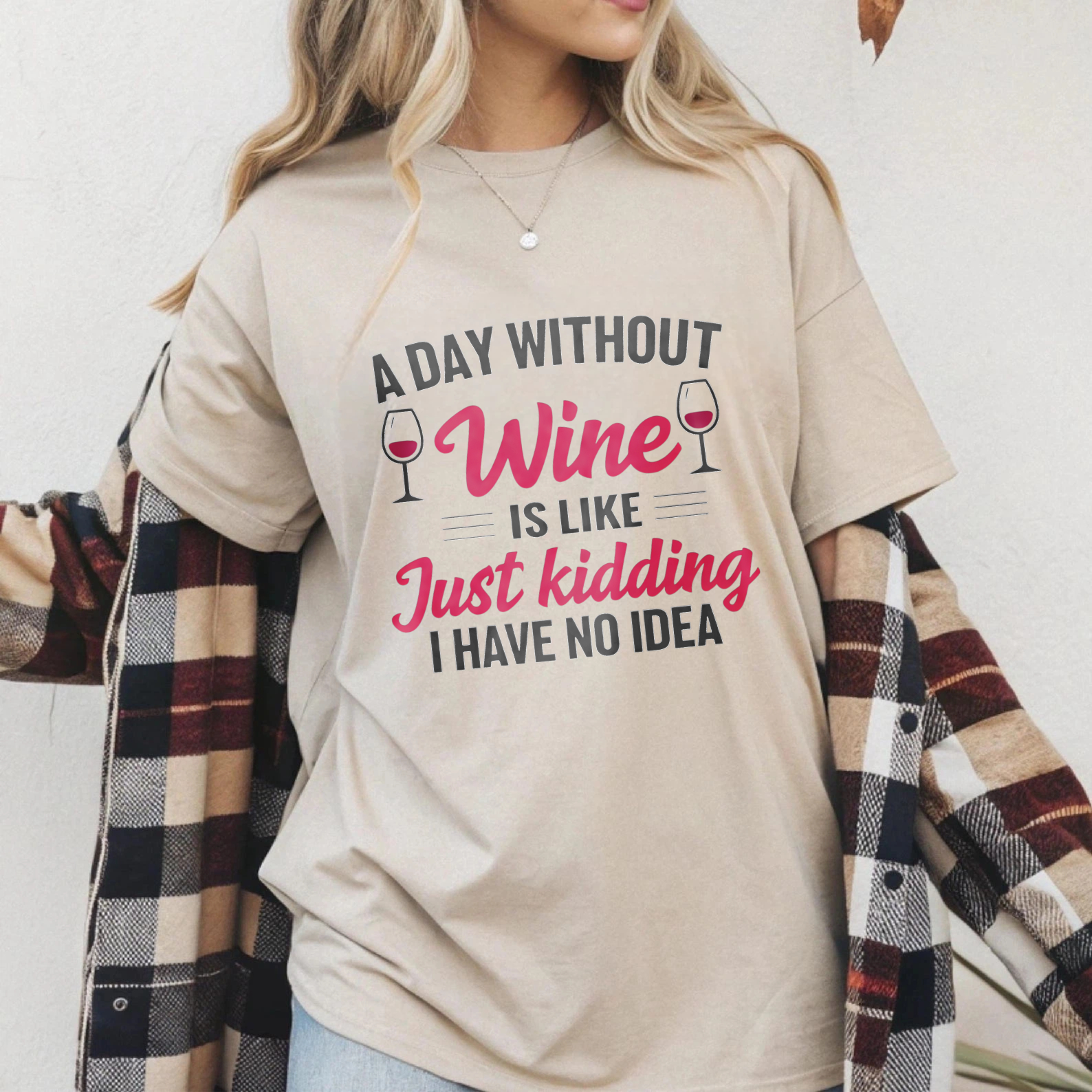 TEECURENT A Day Without Wine Is Like Just Kidding I Have No Idea T Shirt WOMEN