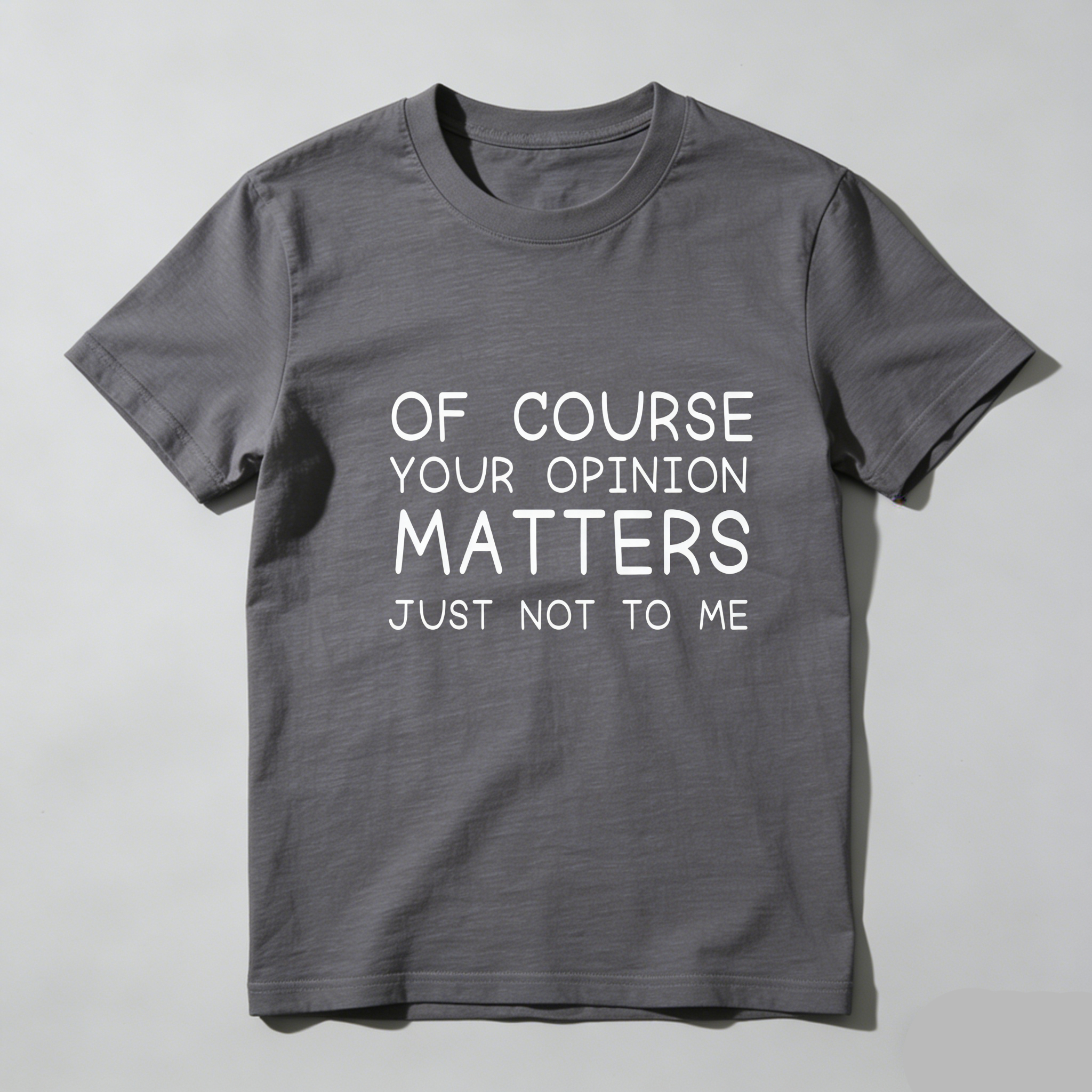 TEECURENT Of Course Your Opinion Matters Just Not To Me Pure Cotton Short Sleeve T Shirt-TeeCurent