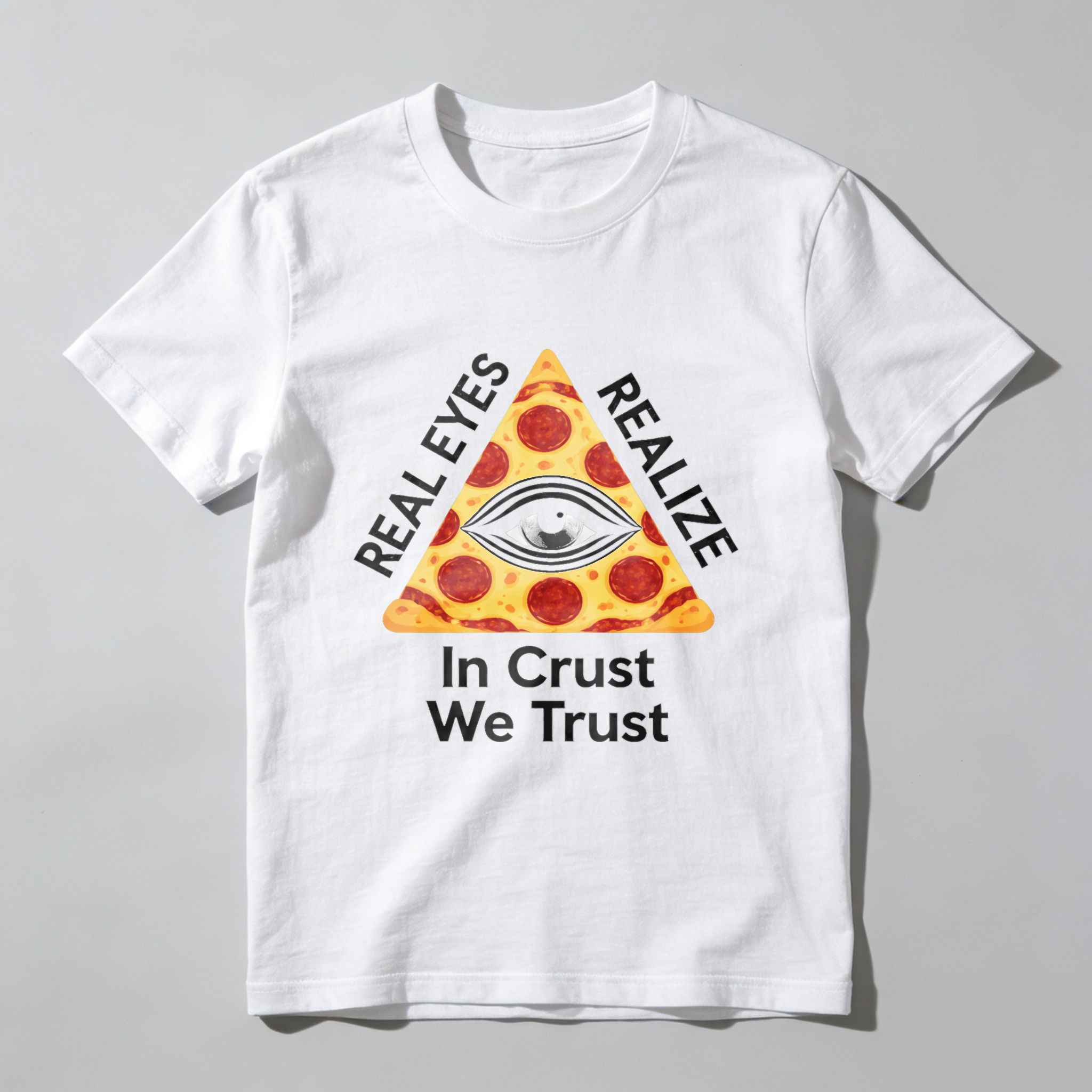 TEECURENT  Real Eyes Realize In Crust We Trust Pizza Eye Pyramid TEECURENT