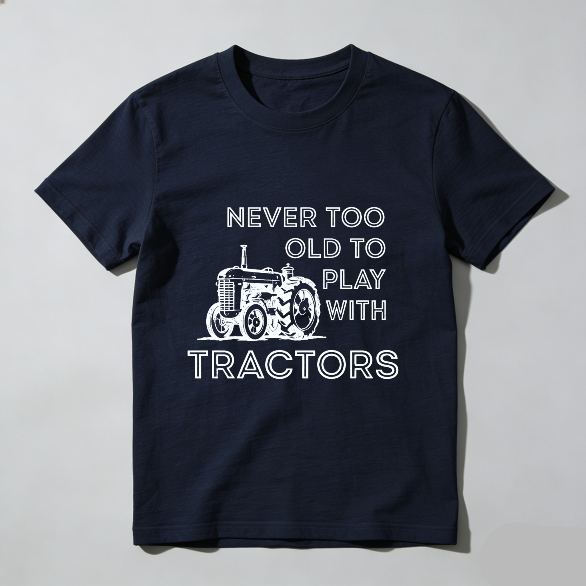 Never Too Old To Play With Tractors T-Shirt Farming Tractor Lover Gift For Men Women Black Cotton Shirt