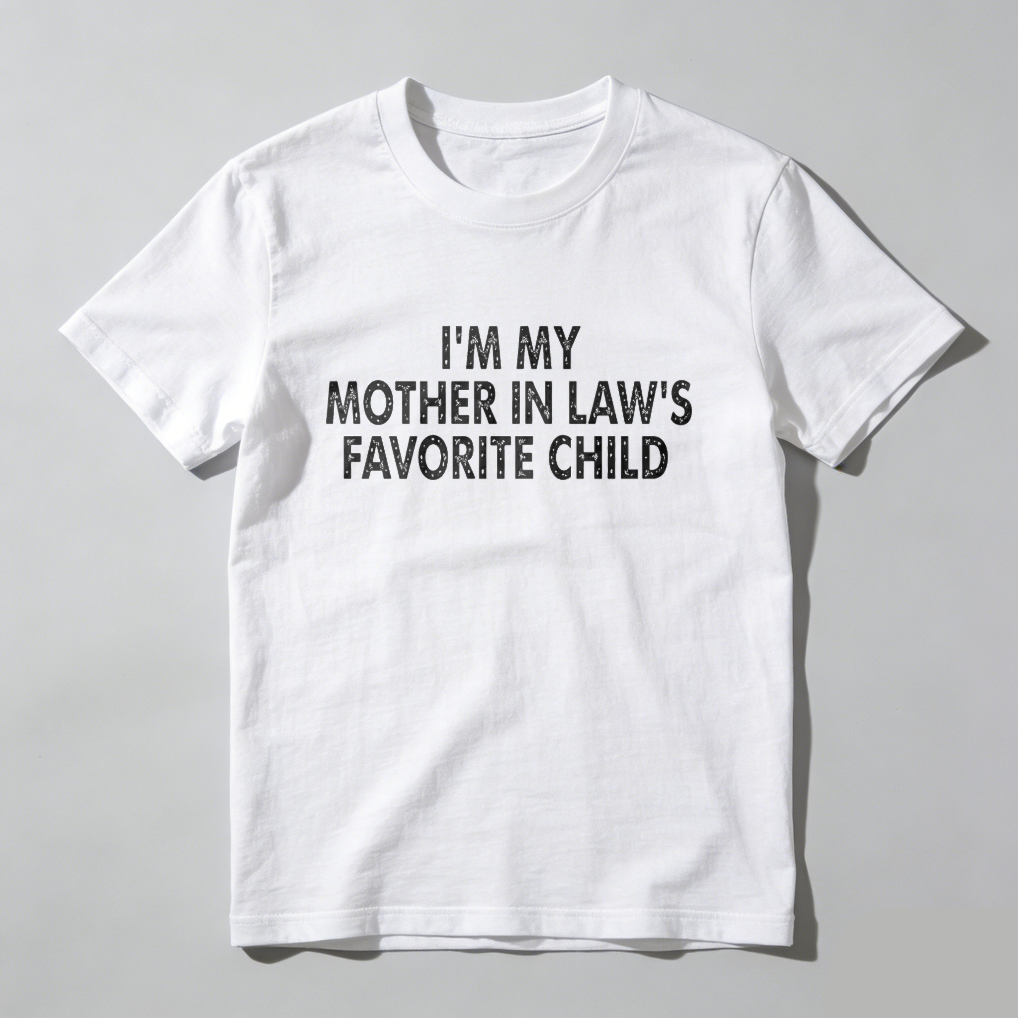 I M My Mother In Laws Favorite Child T Shirt Made In Usa Humor Gift For Son In Law Or Daughter In Law Family Joke Apparel