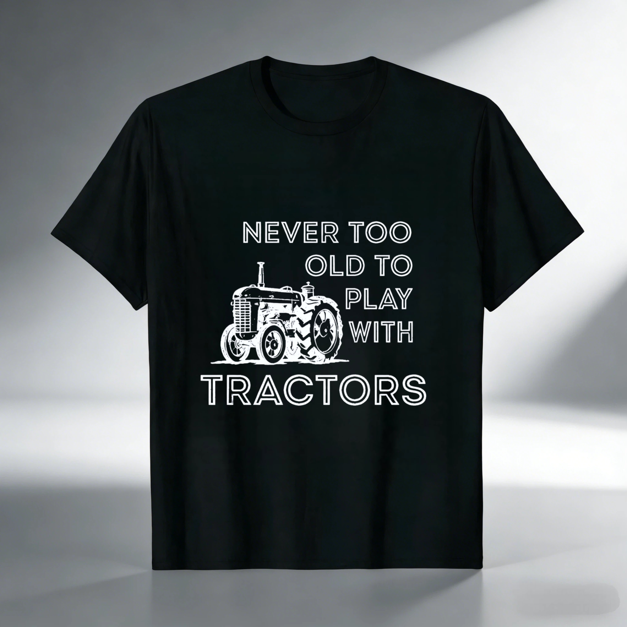Never Too Old To Play With Tractors T-Shirt Farming Tractor Lover Gift For Men Women Black Cotton Shirt