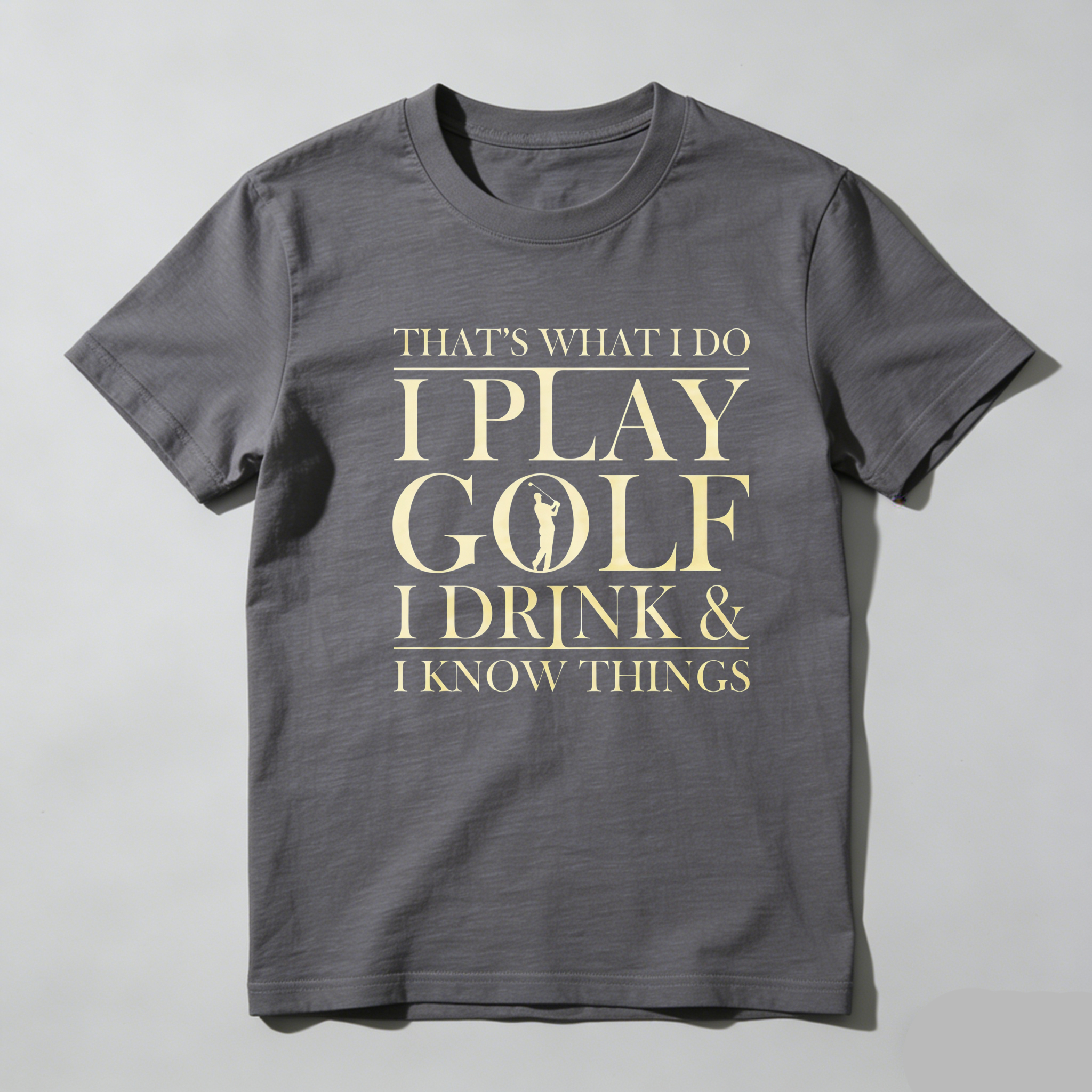TEECURENT That's What I Do I Play Golf I Drink And I Know Things Pure Cotton Short Sleeve T Shirt-TeeCurent