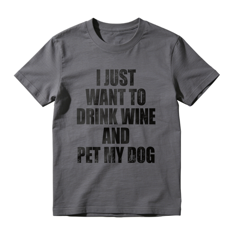 I Just Want To Drink Wine And Pet My Dog Unisex Classic T-shirt