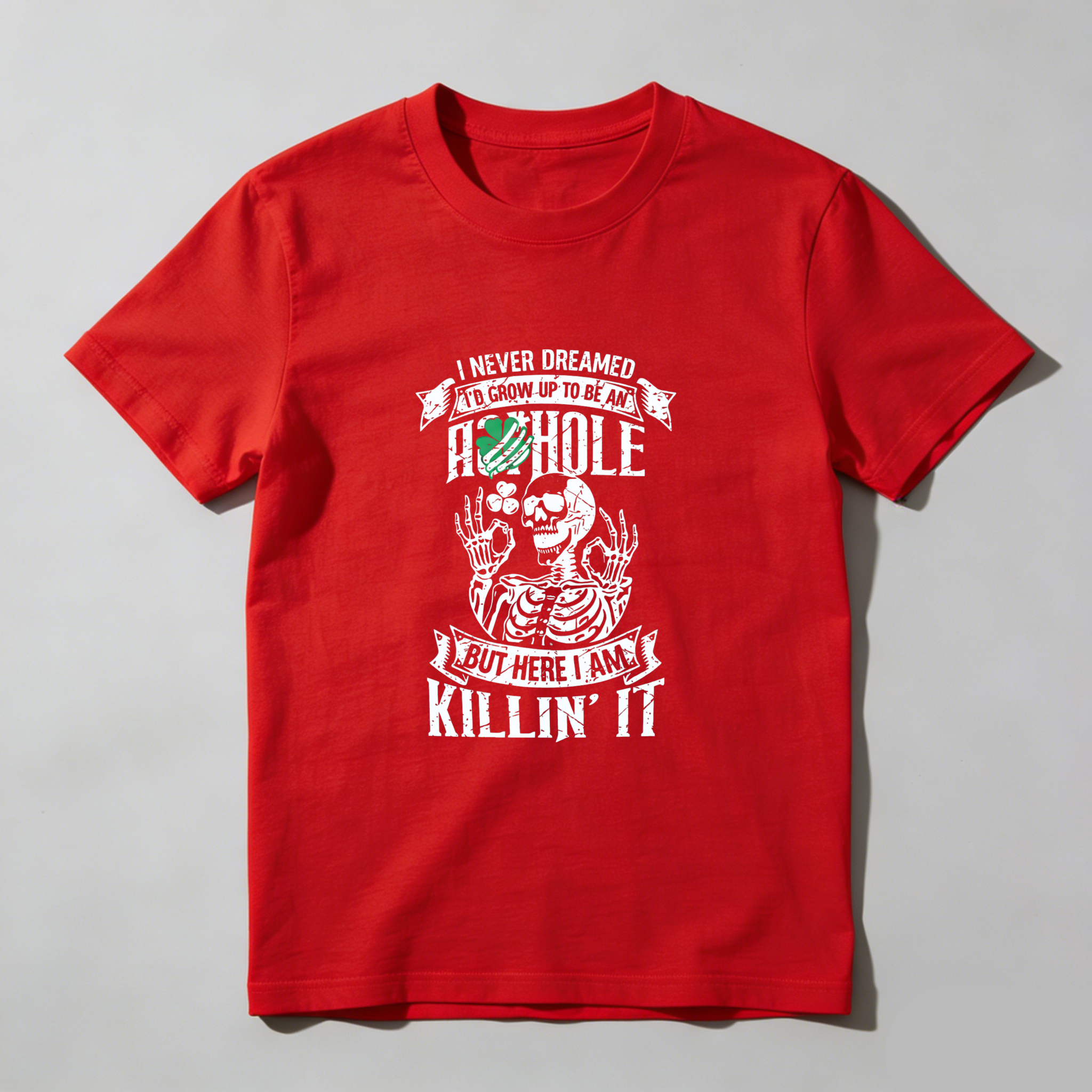 TEECURENT I Never Dreamed I D Grown Up To Be An Asshole But Here I Am Killin It T Shirt