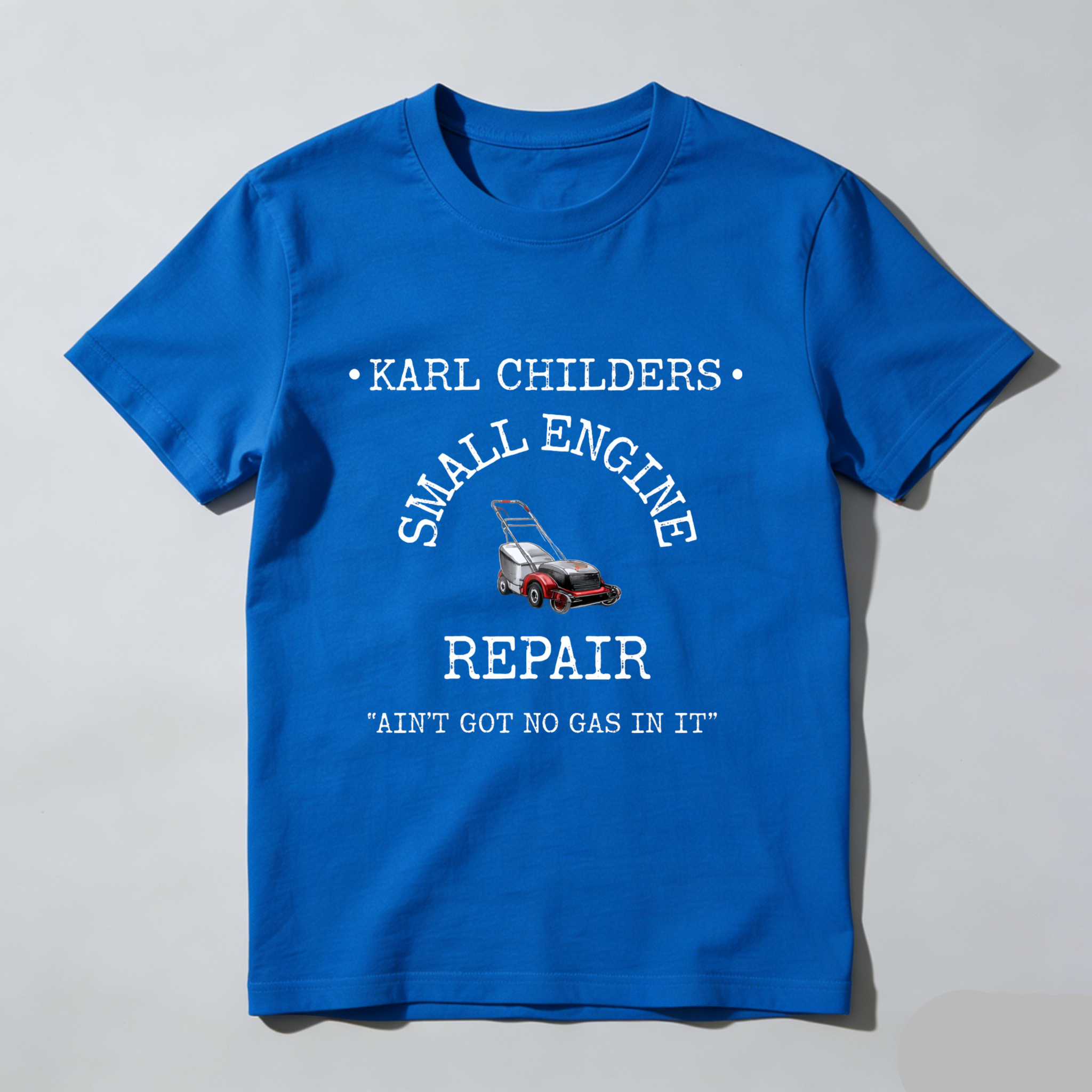 Karl Childers Small Engine Repair T-Shirt With Lawn Mower Graphic And Slogan Ain't Got No Gas In It