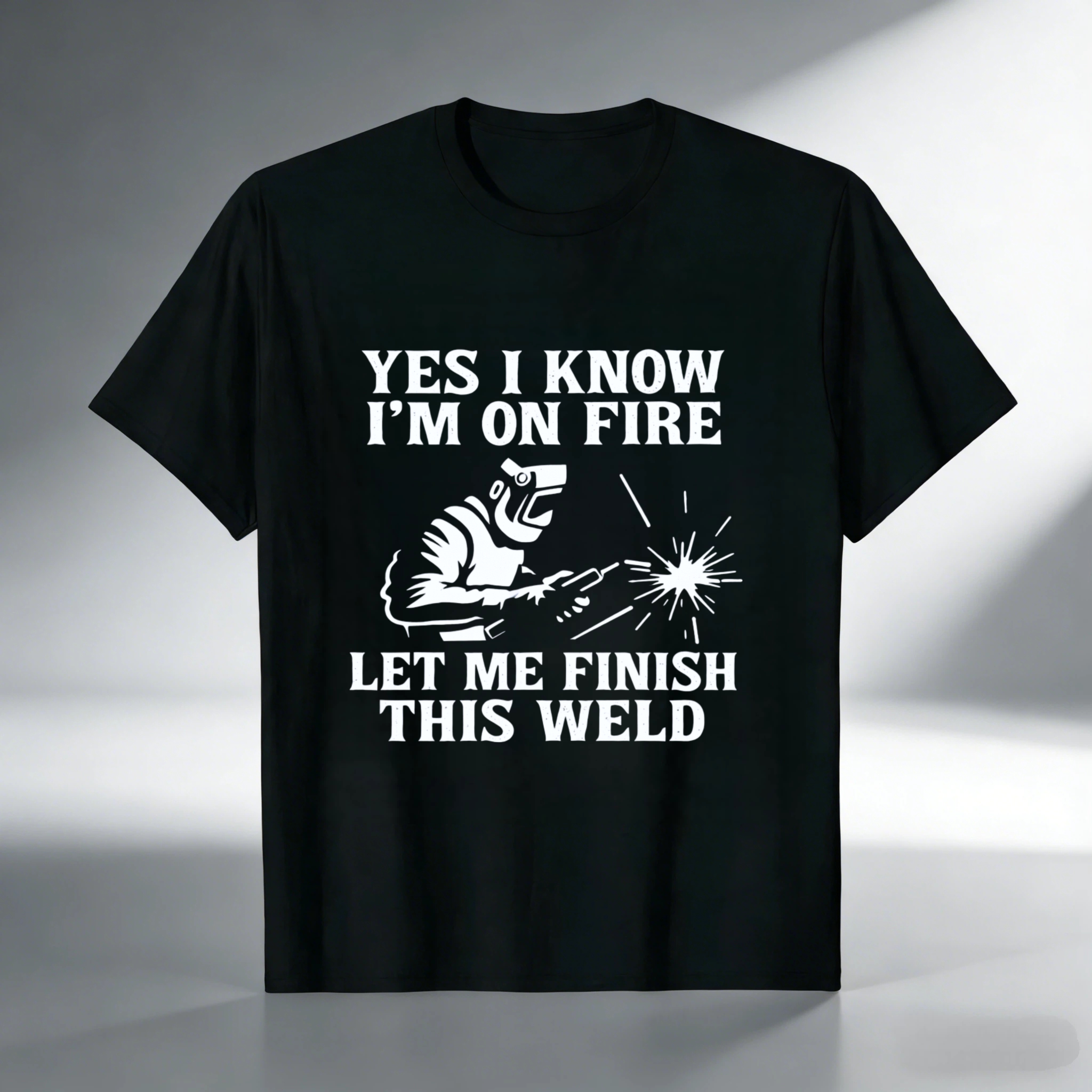 Yes I Know Im On Fire Let Me Finish This Weld T Shirt For Welders Funny Welding Gift For Men And Women