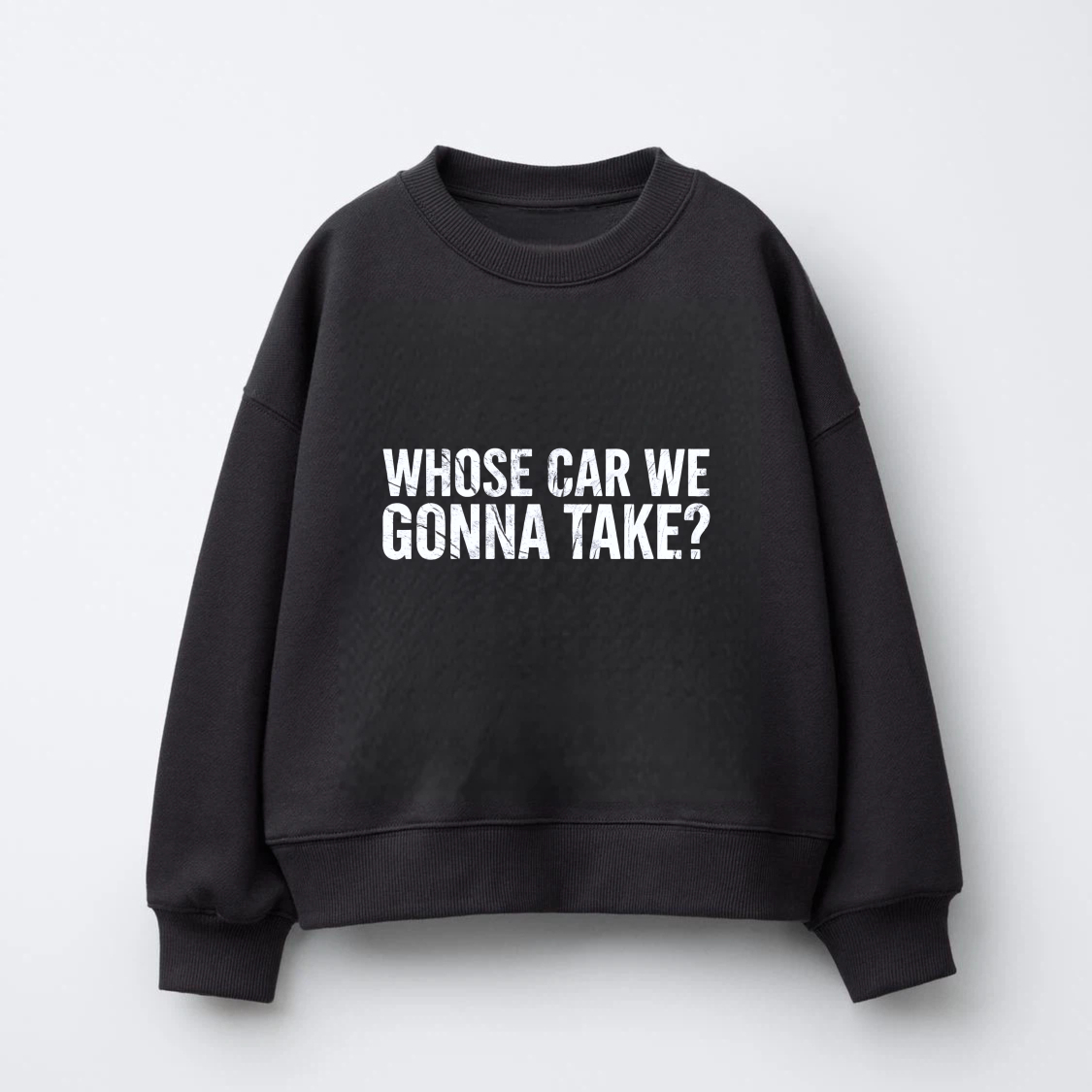 TEECURENT Whose Car We Gonna Take Sweatshirt Black Crewneck Long Sleeve Pullover Casual Graphic Sweatshirt For Men Women Unisex Fashion Streetwear Top