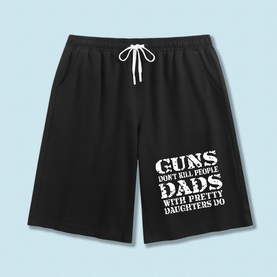 TEECURENT Guns Dont Kill People Dads With Pretty Daughters Do Shorts Men Women Casual Sweat Shorts Drawstring Sport Shorts Summer Wear