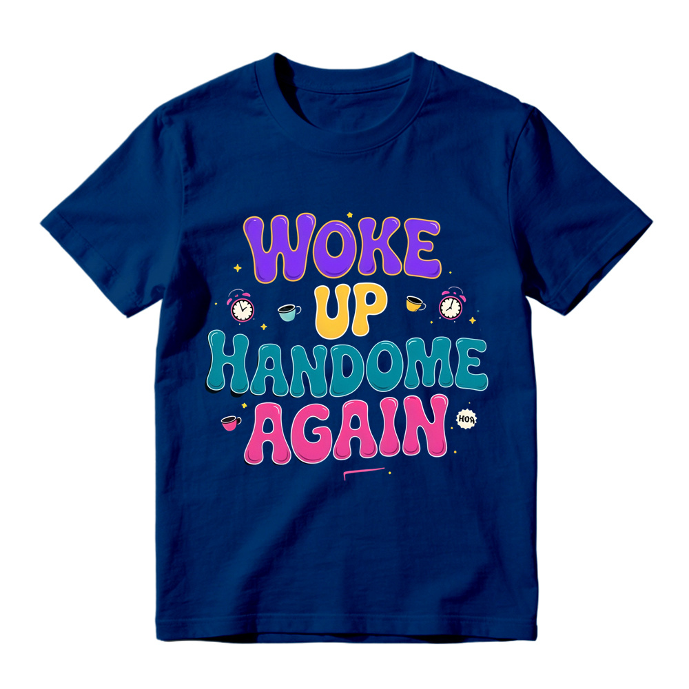Woke Up Handsome Again Funny Bubble Letter Graphic Tee