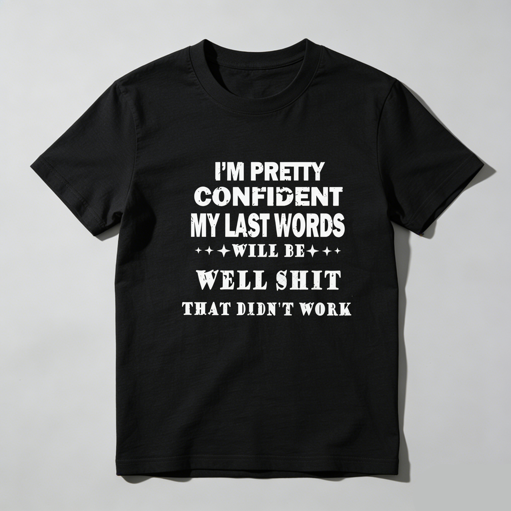 TEECURENT I M Pretty Confident My Last Words Will Be Well Shit That Didnt Work Pure Cotton Short Sleeve T Shirt-TeeCurent