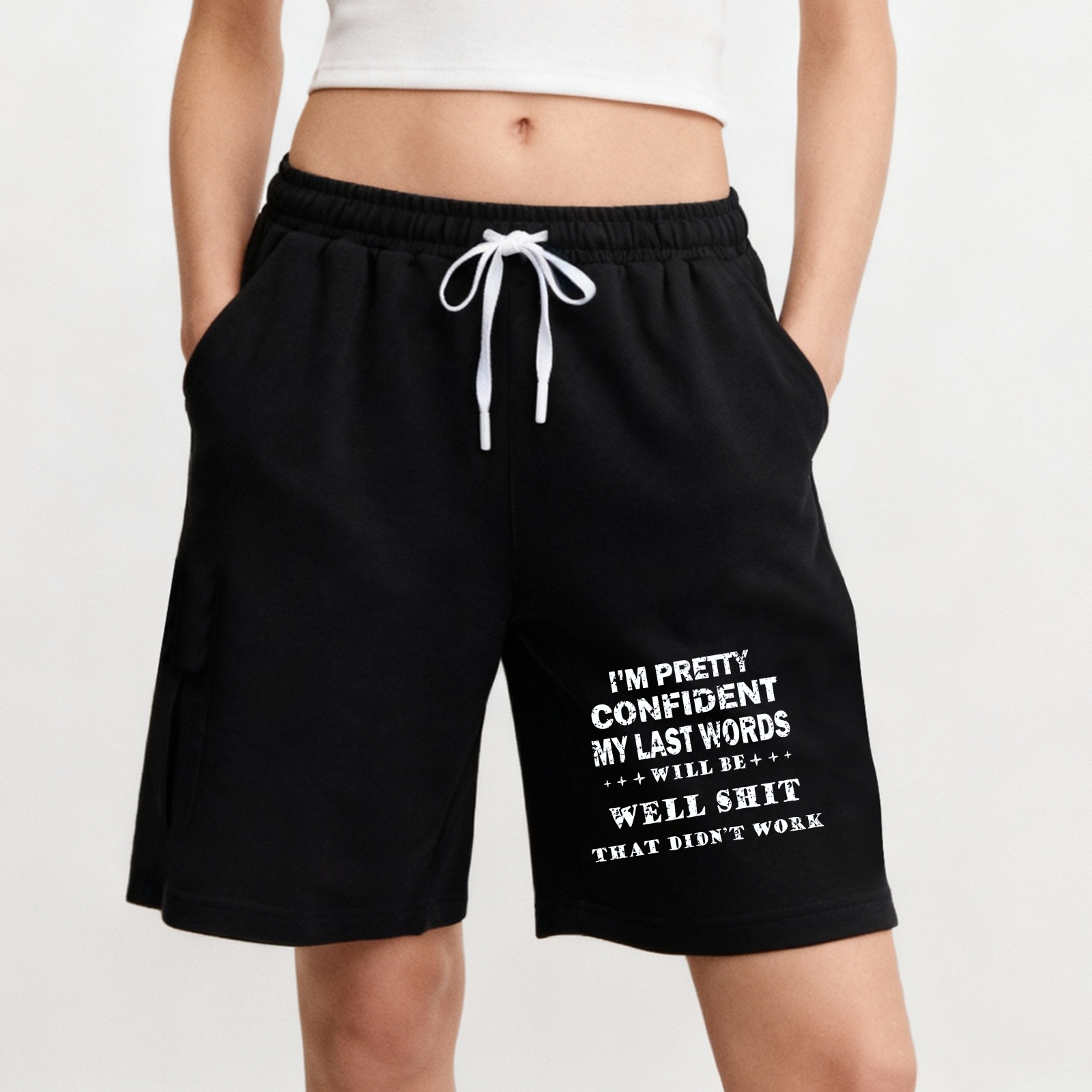 TEECURENT Black Sweat Shorts With Humorous Quote I M Pretty Confident My Last Words Will Be Well Shit That Didnt Work Drawstring Waist Comfortable Casual Wear For Men And Women