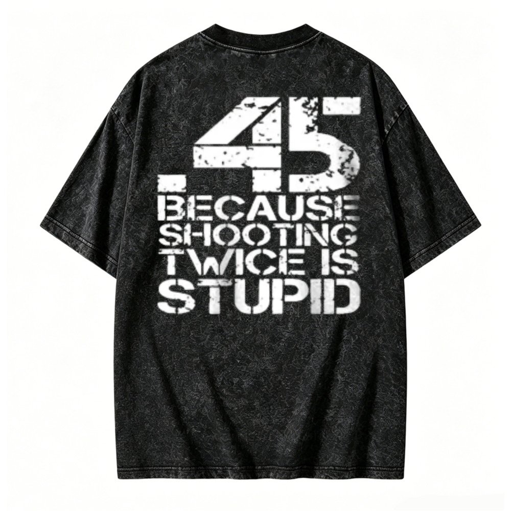 Number 45 Because Shooting Twice Is Stupid Graphic Washed T-shirt