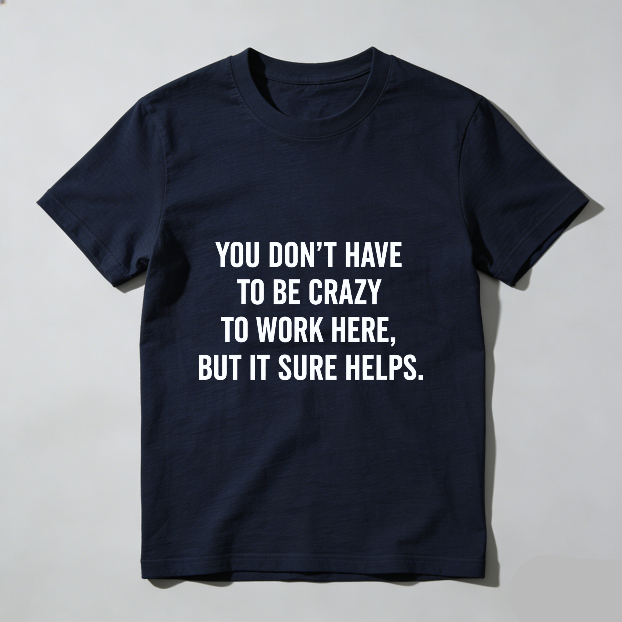 TEECURENT You Dont Have To Be Crazy To Work Here But It Sure Helps T Shirt WOMEN