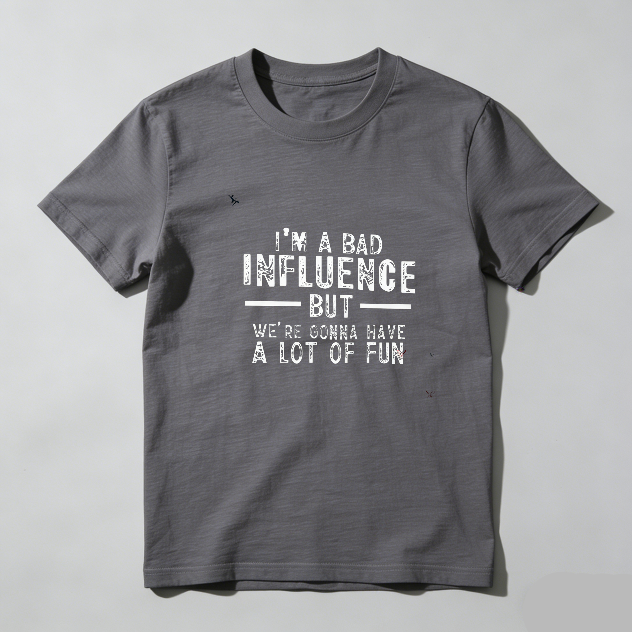 TEECURENT Im A Bad Influence But Were Gonna Have A Lot Of Fun Pure Cotton Short Sleeve T Shirt-TeeCurent