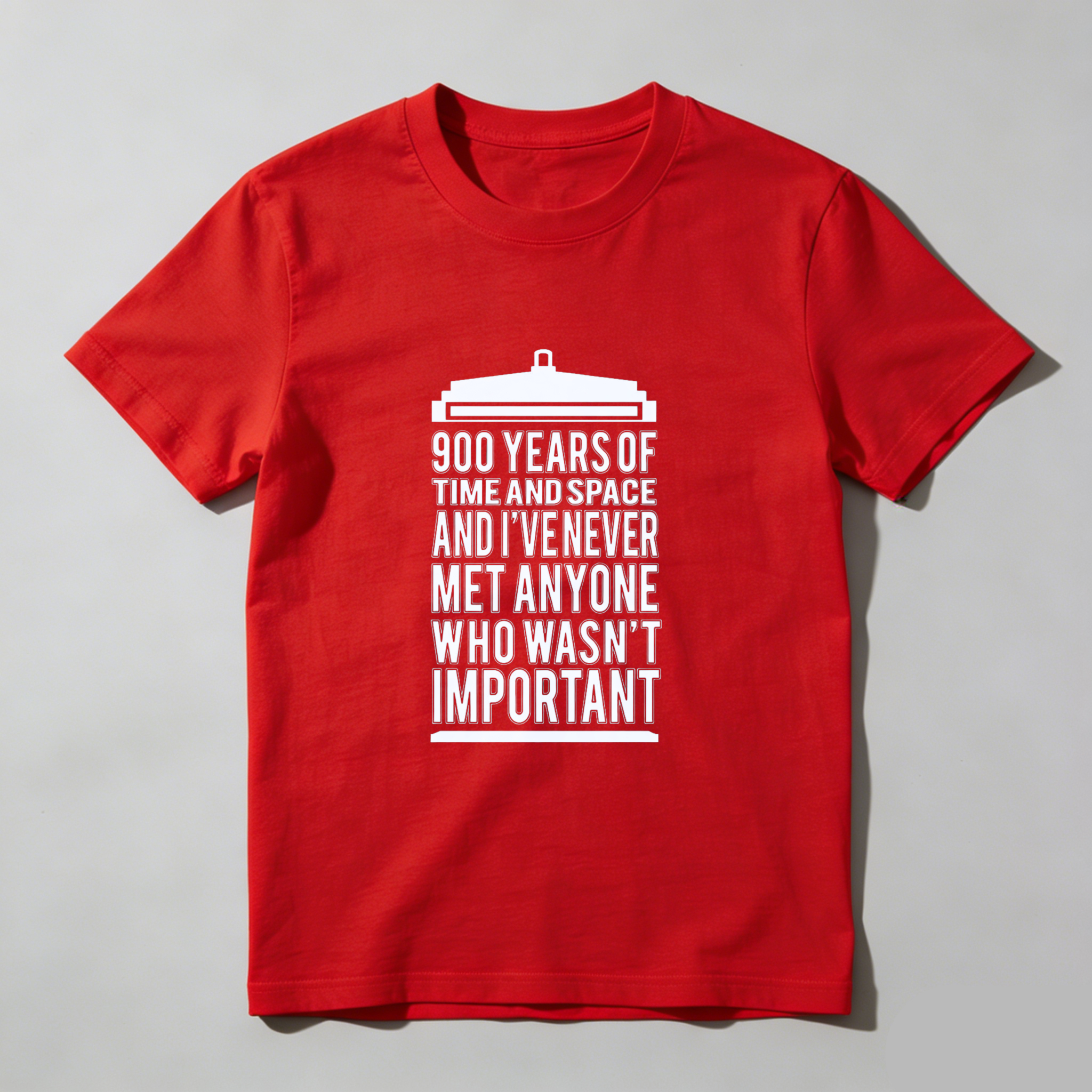 TEECURENT 900 Years Of Time And Space And I Ve Never Met Anyone Who Wasn T Important T Shirt