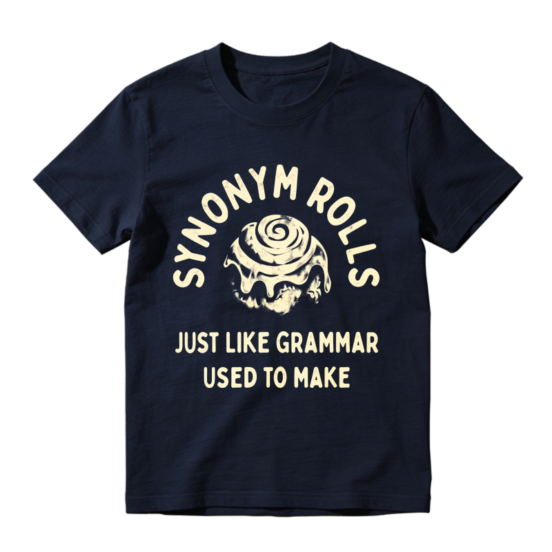 Synonym Rolls Just Like Grammar Used To Make Unisex Classic T-shirt