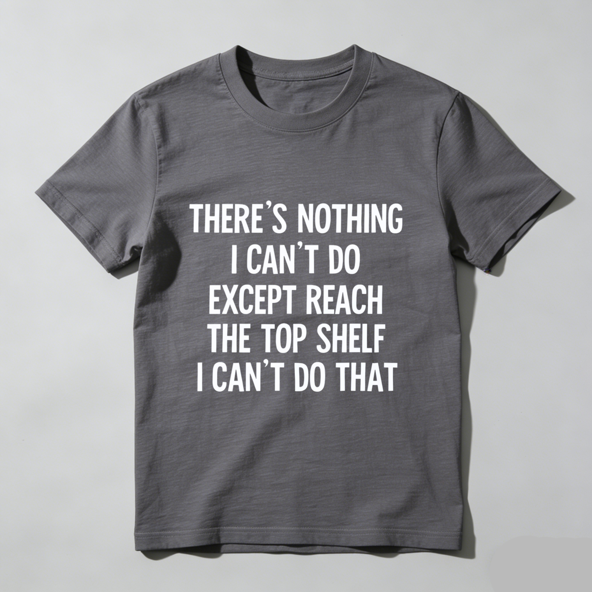 TEECURENT There Is Nothing I Cant Do Except Reach The Top Shelf I Cant Do That T Shirt WOMEN