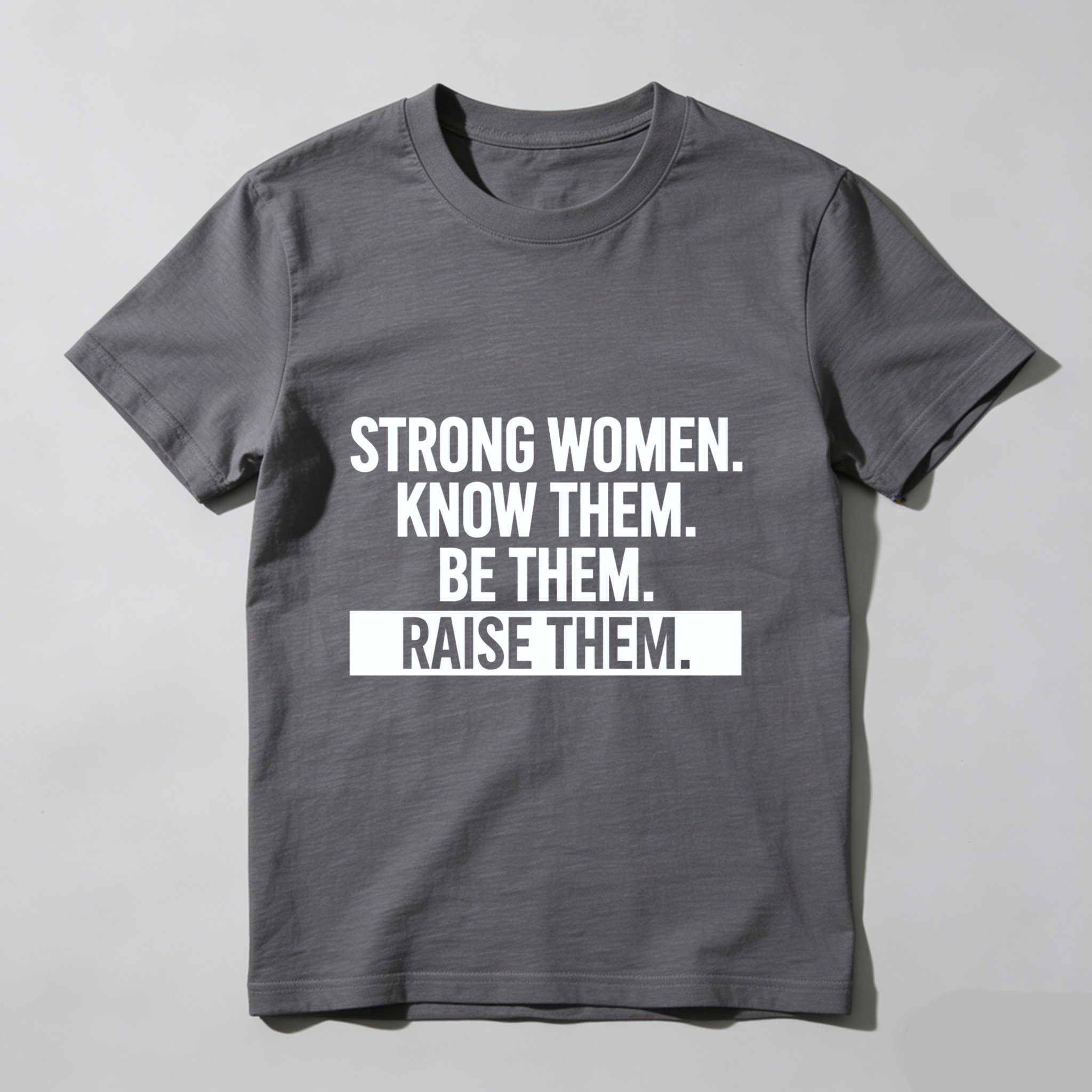 TEECURENT Strong Women Know Them Be Them Raise Them T Shirt For Women And Men Empowerment Motivational Quote Graphic Tee WOMEN
