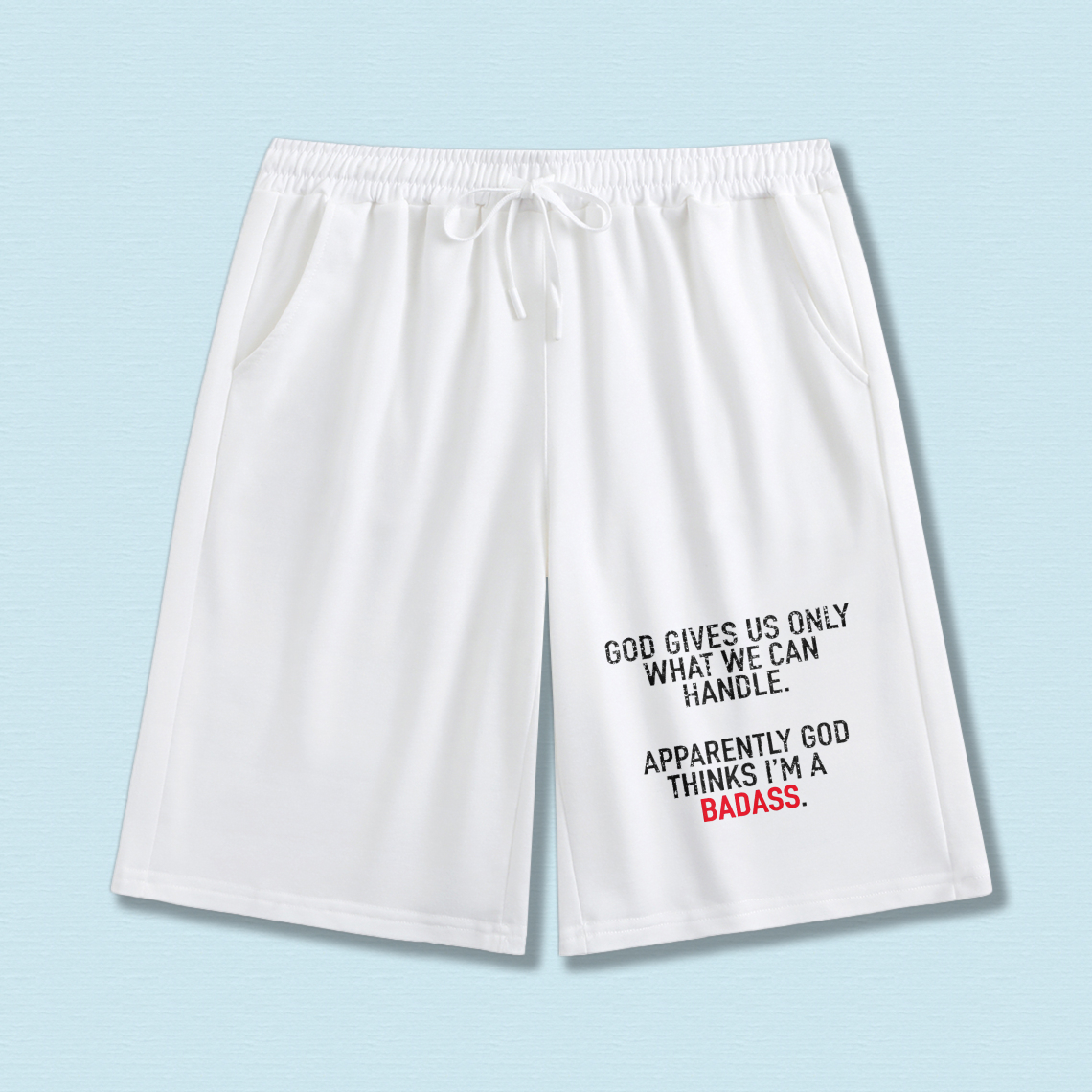 TEECURENT God Gives Us Only What We Can Handle Apparently God Thinks Im A Badass Mens Sweat Shorts