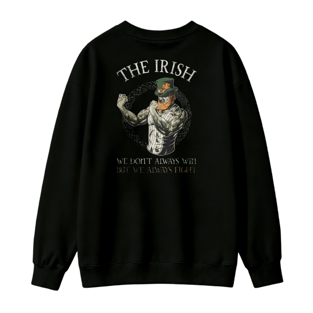 The Irish We Do Not Always Win But We Always Fight Graphic Sweatshirt