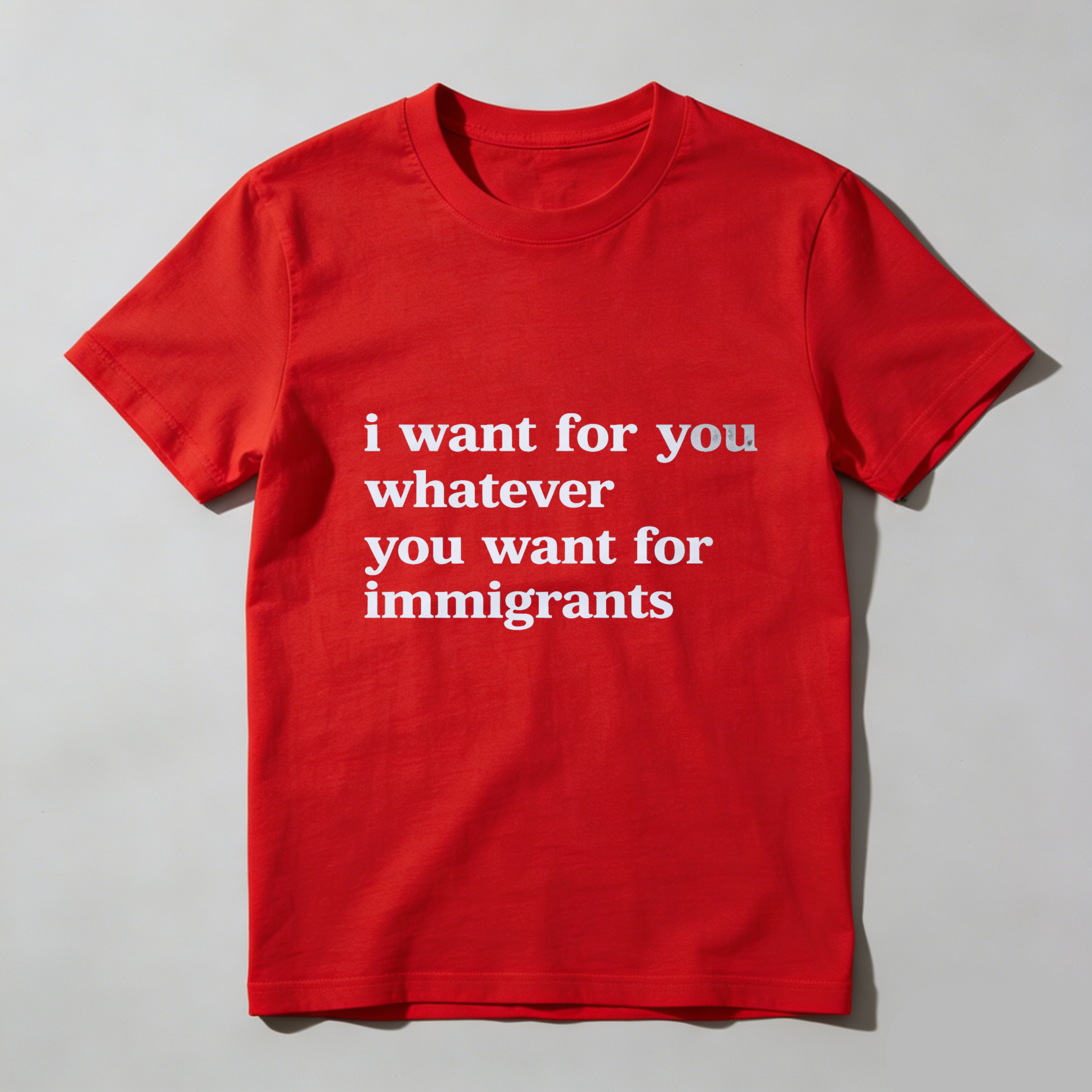 TEECURENTI Want For You Whatever You Want For Immigrants T Shirt Black Unisex Casual Top-TeeCurent