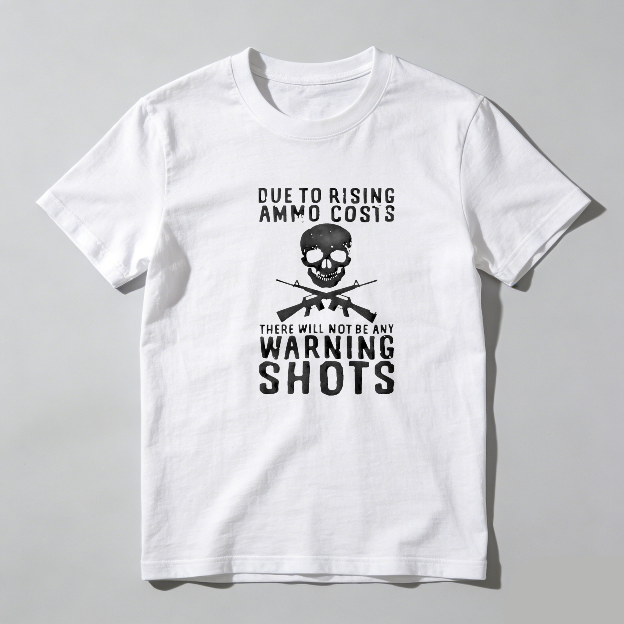 TEECURENT Due To Rising Ammo Costs No Warning Shots Pure Cotton Short Sleeve T Shirt-TeeCurent