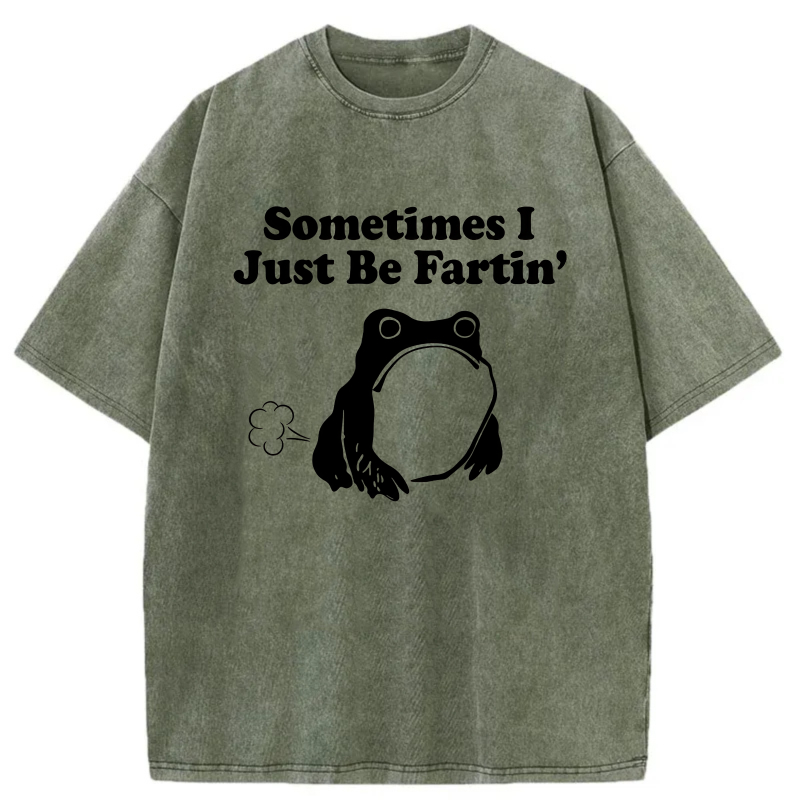 Sometimes I Just Be Fartin' Frog tshirt 100% cotton