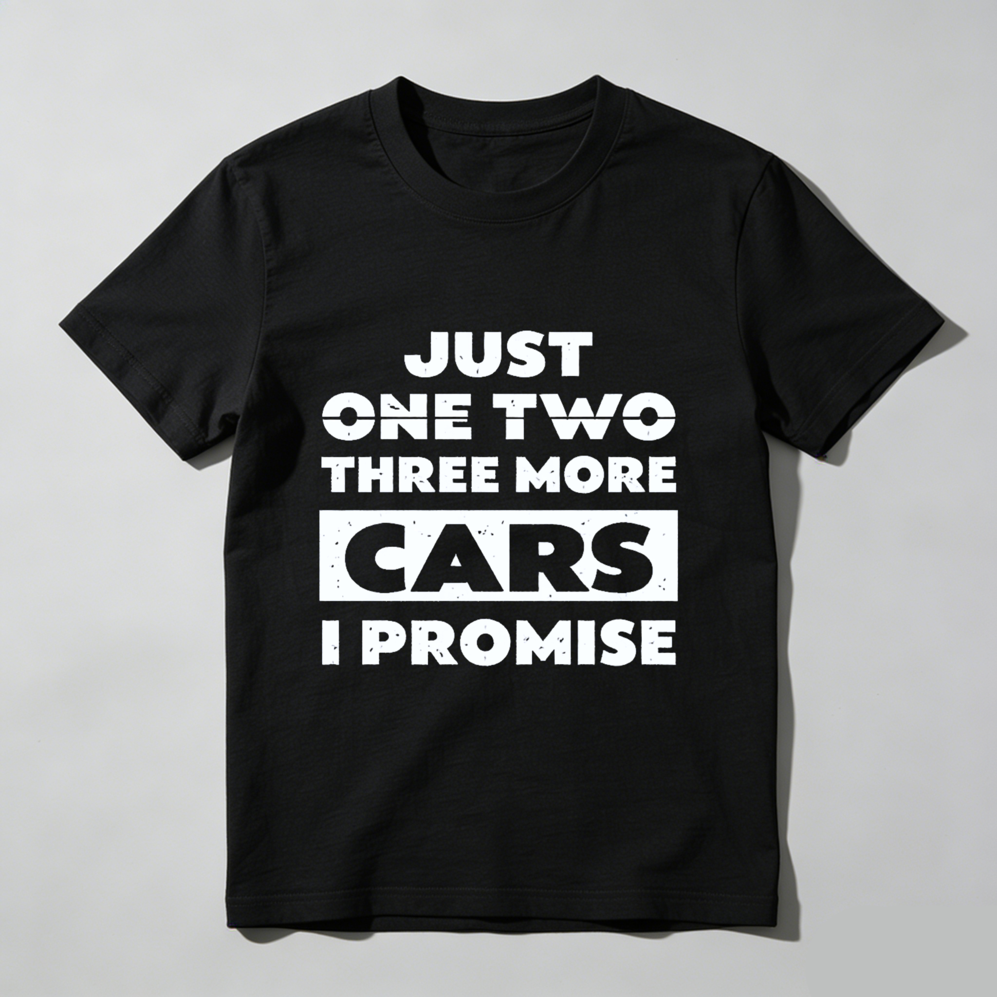 Just One Two Three More Cars I Promise T-Shirt Car Enthusiast Humor Gift For Men Women Auto Lover Fashion Shirt