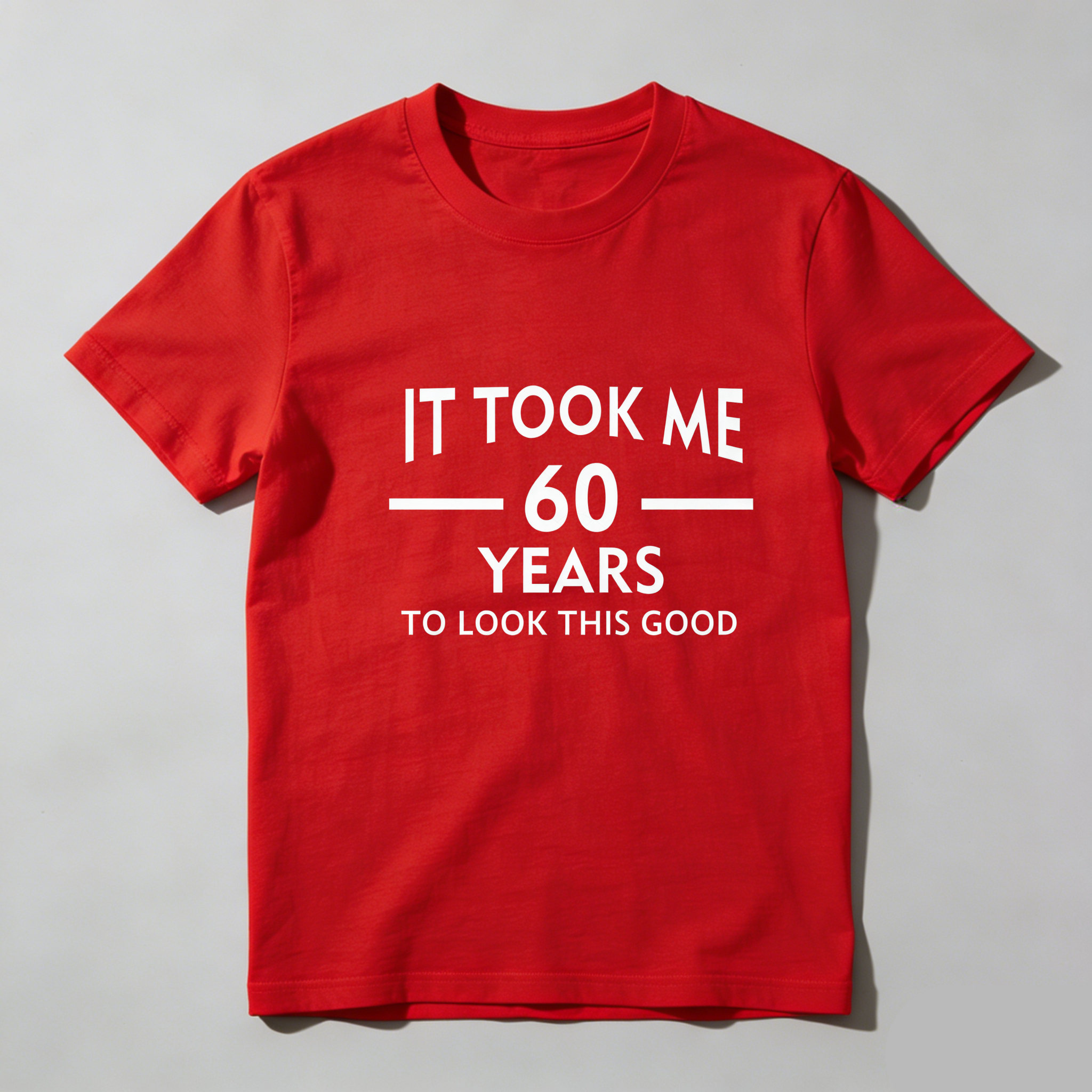 TEECURENT It Took Me 60 Years To Look This Good Pure Cotton Short Sleeve T Shirt-TeeCurent