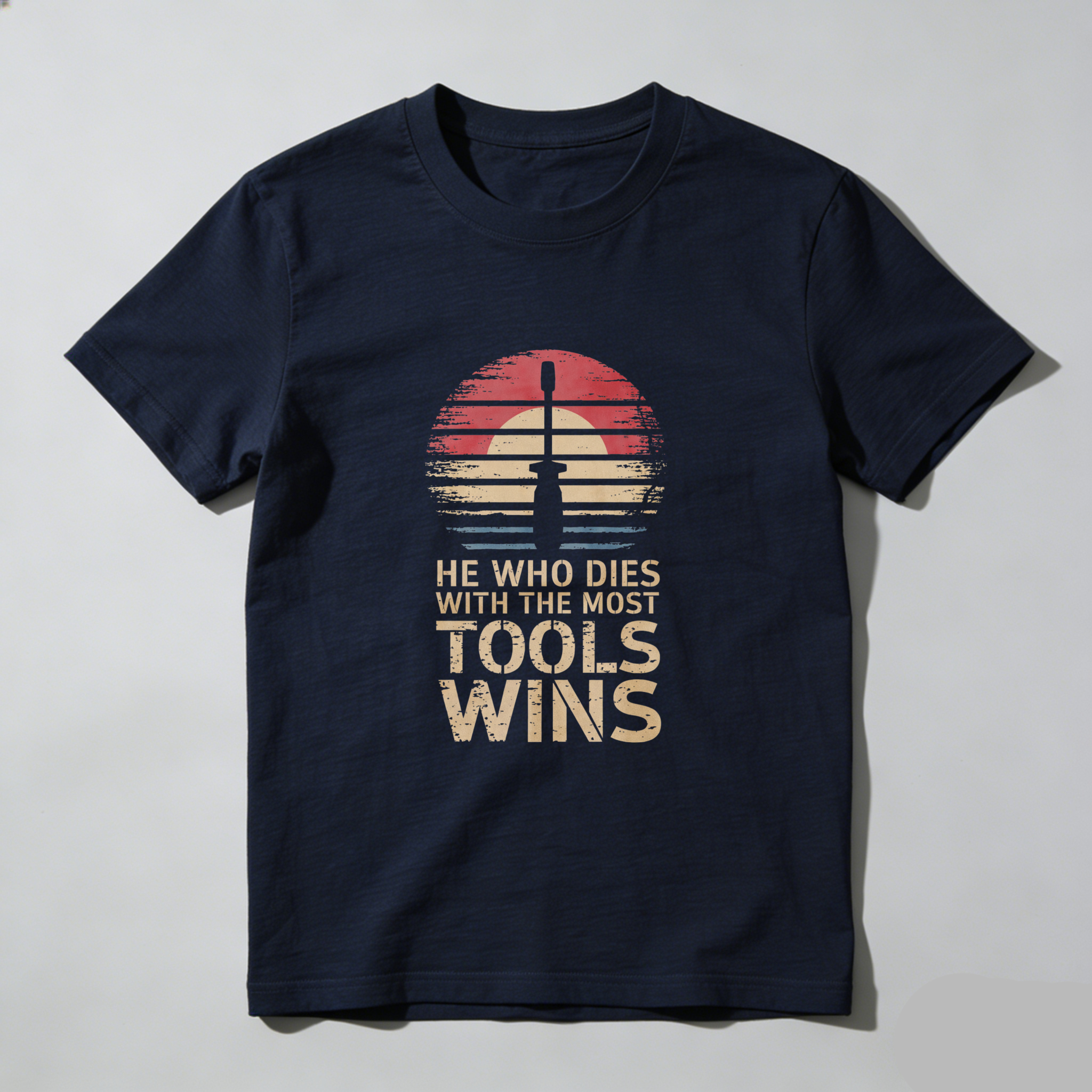 He Who Dies With The Most Tools Wins Vintage Sunset T-Shirt
